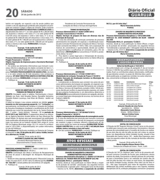 20                    sábado
                      30 de junho de 2012
                                                                                                                                                                          Diário Oficial
                                                                                                                                                                           GUARUJÁ
tatório em epígrafe, em especial a ata da sessão pública que                        Presidente da Comissão Permanente de                    M.F.S.J. por 03 (três) dias”.
contém o ato de adjudicação proferido pelo pregoeiro encarre-                    Licitações de Obras e Serviços de Engenharia                                  Maria Antonieta de Brito
gado de conduzir e julgar o objeto do certame, onde a licitante                                                                                                           Prefeita
BALASKA EQUIPAMENTOS INDÚSTRIA E COMÉRCIO LTDA é a                                          TERMO DE REVOGAÇÃO
adjudicatária dos itens nº 1, no valor global de R$ 2.283,00 (dois      Processo Administrativo nº: 4250/125987/2012                                     DIVISÃO DE INQUÉRITO E PROCESSO
mil, duzentos e oitenta e três reais); nº 2, no valor global de R$      Licitação: Concorrência nº 03/2012                                                   ADMINISTRATIVO DISCIPLINAR
5.327,00 (cinco mil trezentos e vinte e sete reais), nº 3, no va-       Objeto: Serviços de preparo de base em diversas vias do             Processo Administrativo Disciplinar n.º 4472/589/2008
lor global de R$ 3.805,00 (três mil oitocentos e cinco reais), nº 4,    Município de Guarujá.                                               Defensor: Dr. JOSÉ KENNEDY SANTOS DA SILVA - OAB/SP
no valor global de R$ 1.482,00 (um mil quatrocentos e oitenta e         I – A vista dos elementos de convicção constantes do processo       262.400
dois reais), nº 5, no valor global de R$ 1.482,00 (um mil quatro-       administrativo em epígrafe, em especial, a manifestação exara-      Processado: M.R.L.G– prontuário 12.636-5
centos e oitenta e dois reais), HOMOLOGO a licitação.                   da pela Comissão Permanente de Licitações de Obras e Serviços       Autorizo, desde já, nova publicação no Diário Oficial, a respei-
II – Publique-se.                                                       Gerais constante das folhas nº 1059 a 1062, com a exposição de      to da punição do servidor processado, nos seguintes termos:
                  Guarujá, 13 de Junho de 2012                          motivos de conveniência e oportunidade, decido por acolher          “Considerando o opinado pelo I. Advogado Geral do Município
                   MARIA ANTONIETA DE BRITO                             as argumentações e justificativas ali constantes, para o fim de     – Interino às fls. 210/213, determino a suspensão do servidor
                             PREFEITA                                   determinar a REVOGAÇÃO da Concorrência nº 03/2012, produ-           M.R.LG. por 30 (trinta) dias”.
                                                                        zindo efeitos “ex nunc”.                                                                 Maria Antonieta de Brito
                           DESPACHO                                     II – Fica aberto o prazo legal para a interposição de recursos,                                  Prefeita
Processo Administrativo n.º 8111/71137/2012                             contado a partir da publicação deste termo no Diário Oficial do
Pregão Presencial n.º 35/2012                                           Município.                                                                        desenvolvimento
Objeto: Aquisição de impressos para a Secretaria Municipal              III – Publique-se.                                                                 e gestão urbana
de Turismo.                                                                              Guarujá, 26 de Junho de 2012
I – Em análise aos elementos informativos que instruem o pro-                             MARIA ANTONIETA DE BRITO                                        Edital de Notificação nº 023/2012
cesso, informo a adjudicação do objeto constante do item n. 1,                                     PREFEITA                                 De conformidade com o Artigo 28, parágrafo 3º, da Lei Comple-
no valor unitário de R$ 0,49 (quarenta e nove centavos), à em-                                                                              mentar nº 044/98, faço público que, por não terem sido encon-
presa TOPDATA PROCESSAMENTO DE DADOS LTDA e do item                                                DESPACHO                                 trados, ficam os contribuintes abaixo relacionados, notificados
n. 2, no valor unitário de R$ 0,66 (sessenta e seis centavos), à        Processo Administrativo n.º: 37236/125987/2011                      de que deverão cumprir, no prazo de 30(trinta) dias a partir
empresa	SP GRAF INDUSTRIA GRAFICA E EDITORA LTDA ME,                    Modalidade de Licitação: Tomada de Preços nº 03/2012                desta publicação, as exigências contidas nos autos relaciona-
e em ato contínuo, HOMOLOGO a licitação em epígrafe.                    Objeto: Execução de sinalização turística no Município de           dos, concernente à infração da referida lei.
II – Publique-se.                                                       Guarujá – SINALTUR2.
                  Guarujá, 14 de Junho de 2012                          I – Considerando os elementos que constam nos autos do pro-         Auto	     Cadastro	         Contribuinte	                     Artigo
                  MARIA ANTONIETA DE BRITO                              cesso administrativo da licitação em epígrafe, em especial o pa-    260532	   3-0392-011-000	   Beatriz Maria Benerungen Knupp	   38§5
                            PREFEITA                                    recer técnico exarado pela Comissão Permanente de Licitações        261404	   6-0389-022-000	   Daisi Cristina Cervigni	          06 inc.I
                                                                                                                                            260004	   3-0430-025-000	   Luiz Matias dos A. Batista	       27
                                                                        de Obras e Serviços de Engenharia, juntado à folha 128 do pro-
                                                                                                                                            260005	   3-0430-025-000	   Luiz Matias dos A. Batista	       26
              AVISO DE ABERTURA DE LICITAÇÃO                            cesso, decido por acolher as argumentações expostas, em razão       261224	   6-0479-055-000	   Paulo Bruck Lacerda	              38§5
                TOMADA DE PREÇOS Nº 09/2012                             de seus próprios fundamentos, e, em decorrência, determino a        261225	   6-0479-055-000	   Paulo Bruck Lacerda	              26§4
OBJETO: Drenagem, guias e sarjetas, Pavimentação e Acessi-              REVOGAÇÃO do procedimento licitatório em epígrafe, abrindo-         261226	   6-0479-056-000	   Paulo Bruck Lacerda	              27
bilidade nas Ruas: José Amadeu Ramos, Ranulpho Veríssimo,               se o prazo legal para interposição de recursos, nos termos da Lei   261227	   6-0479-056-000	   Paulo Bruck Lacerda	              26
Oswaldo Rubens Lourenço, José Alves de Oliveira - Jardim Las            Federal n 8666/93.                                                  261228	   6-0479-056-000	   Paulo Bruck Lacerda	              38§5
Palmas.                                                                 II – Publique-se.                                                   261229	   6-0479-056-000	   Paulo Bruck Lacerda	              26§4
O Edital na íntegra e seus anexos poderão ser obtidos gratui-                             Guarujá, 27 de Junho de 2012
tamente no site www.guaruja.sp.gov.br, link “Licitações”, ou                              MARIA ANTONIETA DE BRITO                                           Guarujá, 29 de junho de 2012.
pessoalmente, na Diretoria de Compras e Licitações da Unidade                                       PREFEITA                                                Antonio Cláudio de Lima Torres
de Assuntos Estratégicos (mediante o recolhimento de R$ 25,00                                                                                                   Secretário Int. – SEDGU
referente aos custos de reprodução) sito na Av. Santos Dumont,                                     DESPACHO                                                    Alexandre Couto Alonso
800 , 1º andar – Santo Antônio - Guarujá – SP, no período de            Processo Administrativo n.º: 18136/66673/2012.                                         Diretor - SEDGU DSOLO 2
03/07/2012 até 18/07/2012. O pagamento deverá ser efetiva-              Pregão Presencial n.º 40/2012.                                                          Márcia Cristina Costa
do na Agência Bancária situada dentro do Paço Municipal Ra-             Objeto: Implantação de infraestrutura de convergência social.                               Fiscal Municipal
phael Vitiello. Os demais atos que necessitarem de publicidade          I – A vista dos elementos de convicção que instruem o processo
serão publicados oficialmente apenas no Diário Oficial do Muni-         licitatório, e considerando a decisão do pregoeiro encarregado                              educação
cípio, nos termos da Lei Federal nº8.666/1993, artigo 6º, inciso        de conduzir e julgar o certame, informo a adjudicação do ob-
XIII; Lei Orgânica Municipal, artigo 132, § 3º, inciso II e Lei Muni-   jeto acima citado em nome da empresa GLOBALTASK TECNO-                                 EDITAL DE CONVOCAÇÃO
cipal nº 2.812/2001, e disponibilizados, em caráter informativo,        LOGIA E GESTÃO S/A, no valor total de R$ 1.165.000,00 (Hum          A Direção da EM “Augusto Antunes Correa”, serve-se do presen-
no site da Prefeitura.                                                  milhão, cento e sessenta e cinco mil reais).                        te edital para convocar pais, professores, funcionários e demais
Os Envelopes nº 1 e 2 serão recebidos na Diretoria de Compras           II – Em ato contínuo, HOMOLOGO o certame. Publique-se.              pessoas da comunidade para o Conselho de Escola a ser realiza-
e Licitações no dia 25 de julho de 2012 até às 10:00h, inician-                           Guarujá, 29 de Junho de 2012                      do aos dois dias do mês de julho de dois mil e doze, às catorze
do a abertura às 10:30h.                                                                  MARIA ANTONIETA DE BRITO                          horas, nas dependências desta Unidade Escolar, situada à Rua
                  Guarujá, 29 de Junho de 2012.                                                     PREFEITA                                Romualdo dos Santos Inácio, 145 – Jardim Boa Esperança, para
              ANTONIO CLAUDIO DE LIMA TORRES                                                                                                tratar da seguinte ordem do dia: tomada de decisões referentes
                 Secretário Municipal Interino de
                Desenvolvimento e Gestão Urbana
                                                                                      Atos oficiais                                         a festa junina.
                                                                                                                                                              Guarujá, 28 de junho de 2012
                                                                                 secretarias municipais                                                   Maria Angelica Nunes Romor Silva
                            DESPACHO                                                                                                                  Diretora da Unidade de Ensino - Pront.: 5.695
PROCESSO ADMINISTRATIVO N.º: 14405/125987/2012                                         advocacia geral
CONCORRÊNCIA PÚBLICA Nº. 09/2012                                                                                                                               EDITAL DE CONVOCAÇÃO
OBJETO: Contratação das Obras e Serviços de Recapeamento                            DIVISÃO DE INQUÉRITO E PROCESSO                         A Direção da E M “Dr. Gladston Jafet” serve-se do presente edi-
da pista de pouso e decolagem do Aeroporto Municipal de                                 ADMINISTRATIVO DISCIPLINAR                          tal para convocar Conselho de Escola, pais, professores, alunos
Guarujá.                                                                Processo Administrativo Disciplinar n.º 26504/137739/2010           maiores de idade, funcionários e demais pessoas da comunida-
I – Tendo em vista a decisão proferida pelo E. Tribunal de Contas da    Defensor: Dr. THIAGO REIS DA SILVA OAB/SP 253.766                   de para a Assembleia Geral a ser realizada aos quatro dias do
União, nos autos do TC -017011/2012-4, informo que fica SUSPEN-         Processado: M.F.S.J.– prontuário 14932-2                            mês de julho de dois mil e doze, às nove horas, nas dependên-
SA, “sine die” a sessão pública da Concorrência em epigrafe.            Autorizo, desde já, nova publicação no Diário Oficial, a respei-    cias desta Unidade Escolar, situada à Rua João Luiz da Silva nº
II – Publique-se.                                                       to da punição do servidor processado, nos seguintes termos:         03 – Vila Lígia, Guarujá/SP para tratar de seguintes assuntos:
                  Guarujá, 29 de junho de 2012                          “Considerando o opinado pelo I. Advogado Geral do Município         deliberação das verbas recebidas para o ano vigente, medidas
                   ARMANDO LUIZ PALMIERI                                – Interino às fls. 90/94, determino a suspensão do servidor         disciplinares (ECA), avaliação pedagógica semestral e propostas
 