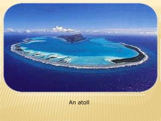 An atoll
 