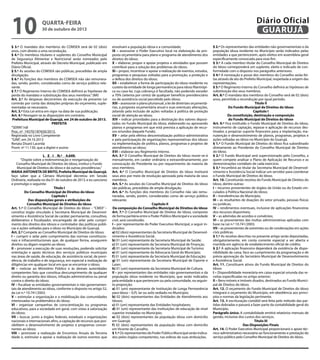 10

Diário Oficial
GUARUJÁ

quarta-feira

30 de outubro de 2013

§ 3.º O mandato dos membros do COMSEA será de 02 (dois)
anos, com direito a uma recondução.
§ 4.º Os membros titulares e suplentes do Conselho Municipal
de Segurança Alimentar e Nutricional serão nomeados pelo
Prefeito Municipal, através de Decreto Municipal, publicado em
Diário Oficial.
§ 5.º As sessões do COMSEA são públicas, precedidas de ampla
divulgação.
§ 6.º As funções dos membros do COMSEA não são remuneradas, sendo, porém, consideradas como de serviço público relevante.
§ 7.º O Regimento Interno do COMSEA definirá as hipóteses de
perda do mandato e substituição dos seus membros.” (NR)
Art. 2.º As despesas decorrentes da execução da presente Lei
correrão por conta das dotações próprias do orçamento, suplementadas se necessário.
Art. 3.º Esta Lei entra em vigor na data de sua publicação.
Art. 4.º Revogam-se as disposições em contrário.
Prefeitura Municipal de Guarujá, em 24 de outubro de 2013.
PREFEITA
“SERIN”/rdl
Proc. nº 14570/187650/2013.
Registrada no Livro Competente
“GAB”, em 24.10.2013
Renata Disaró Lacerda
Pront. nº 11.130, que a digitei e assino
L E I N.º 4.049.
“Dispõe sobre a redenominação e reorganização do
Conselho Municipal de Direitos do Idoso, institui o Fundo
Municipal de Direitos do Idoso e dá outras providências.”
MARIA ANTONIETA DE BRITO, Prefeita Municipal de Guarujá,
faço saber que a Câmara Municipal decretou em Sessão
Ordinária, realizada no dia 01 de outubro de 2013, e eu sanciono
e promulgo o seguinte:
Título I
Do Conselho Municipal de Direitos do Idoso
Capítulo I
Das disposições gerais e atribuições do
Conselho Municipal de Direitos do Idoso
Art. 1.º O Conselho Municipal de Direitos do Idoso – “CMDI” –
constitui órgão vinculado à Secretaria Municipal de Desenvolvimento e Assistência Social de caráter permanente, consultivo,
deliberativo e fiscalizador, encarregado de zelar pelo cumprimento dos direitos dos idosos e controlador das políticas públicas e ações voltadas para o idoso no Município de Guarujá.
Art. 2.º Compete ao Conselho Municipal de Direitos do Idoso:
I – cumprir e zelar pelo cumprimento das normas constitucionais e infraconstitucionais que, de qualquer forma, assegurem
direitos ou digam respeito ao idoso;
II – promover a execução de suas resoluções, podendo solicitar
orientação e apoio técnicos dos serviços públicos municipais
nas áreas de saúde, de educação, de assistência social, de previdência, de trabalho e de segurança, em especial a realização de
diligências em qualquer local em que se encontrar o idoso;
III – noticiar ao Ministério Público e às demais autoridades
competentes fato que constitua descumprimento de qualquer
direito ou garantia dos idosos, infração administrativa ou penal
contra o direito do idoso;
IV – fiscalizar as entidades governamentais e não-governamentais de atendimento ao idoso, conforme o disposto no artigo 52,
da Lei n.º 10.741/2003;
V – estimular a organização e a mobilização das comunidades
interessadas na problemática do idoso;
VI - organizar campanhas de conscientização ou programas
educativos, para a sociedade em geral, com vistas à valorização
do idoso;
VII – buscar, junto a órgãos federais, estaduais e organizações
nacionais e internacionais afins, a captação de recursos que possibilitem o desenvolvimento de projetos e programas concernentes ao idoso;
VIII – promover a realização de Encontros Anuais da Terceira
Idade e, estimular e apoiar a realização de outros eventos que

envolvam a população idosa e a comunidade;
IX – assessorar o Poder Executivo local na elaboração da proposta orçamentária para plano e programa de atendimento dos
direitos do idoso;
X – elaborar, propor e apoiar projetos e atividades que possam
contribuir para a solução dos problemas do idoso;
XI – propor, incentivar e apoiar a realização de eventos, estudos,
programas e pesquisas voltadas para a promoção, a proteção e
a defesa dos direitos do idoso;
XII – estabelecer a forma de participação do idoso residente no
custeio da entidade de longa permanência para idoso filantrópica ou casa-lar, cuja cobrança é facultada, não podendo exceder
a 70% (setenta por cento) de qualquer benefício previdenciário
ou de assistência social percebido pelo idoso;
XIII – assessorar o plano plurianual, a lei de diretrizes orçamentárias, a proposta orçamentária anual e suas eventuais alterações,
zelando pela inclusão de ações voltadas à política de proteção
social de atenção ao idoso;
XIV – indicar prioridades para a destinação dos valores depositados no Fundo Municipal do Idoso, elaborando ou aprovando
planos e programas em que está prevista a aplicação de recursos oriundos daquele Fundo;
XV – zelar pela efetiva descentralização político-administrativa
e pela participação de organizações representativas dos idosos
na implementação de política, planos, programas e projetos de
atendimento ao idoso;
XVI – elaborar seu Regimento Interno.
Art. 3.º O Conselho Municipal de Direitos do Idoso reunir-se-á
mensalmente, em caráter ordinário e extraordinariamente, por
convocação do Presidente ou por requerimento da maioria de
seus membros.
Art. 4.º O Conselho Municipal de Direitos do Idoso instituirá
seus atos por meio de resolução aprovada pela maioria de seus
membros.
Art. 5.º As sessões do Conselho Municipal de Direitos do Idoso
são públicas, precedidas de ampla divulgação.
Art. 6.º As funções dos membros do Conselho não são remuneradas, sendo, porém, consideradas como de serviço público
relevante.
Capítulo II
Da composição do Conselho Municipal de Direitos do Idoso
Art. 7.º O Conselho Municipal de Direitos do Idoso, composto
de forma paritária entre o Poder Público Municipal e a sociedade
civil, será constituído:
I – por representante do Poder Executivo Municipal, a seguir indicados:
a) 02 (dois) representantes da Secretaria Municipal de Desenvolvimento e Assistência Social.
b) 01 (um) representante da Secretaria Municipal de Saúde;
c) 01 (um) representante da Secretaria Municipal de Finanças;
d) 01 (um) representante da Secretaria Municipal de Turismo;
e) 01 (um) representante da Advocacia Geral do Município;
f) 01 (um) representante da Secretaria Municipal de Educação;
g) 01 (um) representante da Secretaria Municipal de Esporte e
Lazer;
h) 01 (um) representante da Secretaria Municipal de Cultura;
II – por representantes das entidades não governamentais e da
população idosa residente no Município, que serão indicados
pela entidade a que pertencem ou pela comunidade, na seguinte proporção:
a) 01 (um) representante de Instituição de Longa Permanência
para Idoso – ILPI, lar ou asilo sediado no Município;
b) 02 (dois) representantes das Entidades de Atendimento aos
Idosos;
c) 01 (um) representante das Entidades hospitalares;
d) 01 (um) representante das instituições de educação de nível
superior instaladas no Município;
e) 02 (dois) representantes da população idosa com domicílio
em Guarujá;
f) 02 (dois) representantes da população idosa com domicílio
em Vicente de Carvalho.
§ 1.º Os representantes do Poder Público Municipal serão indicados pelos órgãos competentes, nas esferas de suas atribuições.

§ 2.º Os representantes das entidades não governamentais e da
população idosa residente no Município serão indicados pelas
entidades a que pertencerem, após eleitos em assembleia geral
especificamente convocada para esse fim.
§ 3.º A cada membro titular do Conselho Municipal de Direitos
do Idoso corresponderá um suplente, eleito e indicado de conformidade com o disposto nos parágrafos anteriores.
§ 4.º A nomeação e posse dos membros do Conselho serão feitas através de ato do Prefeito Municipal, respeitada a origem das
representações.
§ 5.º O Regimento Interno do Conselho definirá as hipóteses de
substituição dos seus membros.
Art. 8.º O mandato dos membros do Conselho será de 02 (dois)
anos, permitida a recondução por igual período.
Título II
Do Fundo Municipal de Direitos do Idoso
Capítulo I
Da constituição, destinação e composição
do Fundo Municipal de Direitos do Idoso
Art. 9.º Fica instituído o Fundo Municipal de Direitos do Idoso,
instrumento de captação, repasse e aplicação de recursos destinados a propiciar suporte financeiro para a implantação, manutenção e desenvolvimento de planos, programas, projetos e
ações voltadas ao idoso no Município do Guarujá.
§ 1.º O Fundo Municipal de Direitos do Idoso fica subordinado
diretamente ao Presidente do Conselho Municipal de Direitos
do Idoso.
§ 2.º O Fundo Municipal será supervisionado pelo Conselho, a
quem compete analisar o Plano de Aplicação de Recursos e as
demonstrações contábeis de cada exercício.
§ 3.º Incumbirá ao titular da Secretaria Municipal de Desenvolvimento e Assistência Social indicar um servidor para coordenar
o Fundo Municipal de Direitos do Idoso.
Art. 10. Constituirão receitas do Fundo Municipal de Direitos do
Idoso, dentre outras:
I – recursos provenientes de órgãos da União ou do Estado vinculados à Política Nacional do Idoso;
II – transferências do Município;
III – as resultantes de doações do setor privado, pessoas físicas
ou jurídicas;
IV – rendimentos eventuais, inclusive de aplicações financeiras
dos recursos disponíveis;
V – as advindas de acordos e convênios;
VI – as provenientes das multas administrativas aplicadas com
base na Lei n.º 10.741/2003;
VII – as provenientes de astreintes ou de condenações em ações
civis públicas.
§ 1.º As receitas descritas no presente artigo serão depositadas,
obrigatoriamente, em conta corrente especial a ser aberta e
mantida em agência de estabelecimento oficial de crédito.
§ 2.º A aplicação financeira dependerá da existência de disponibilidade de caixa, face ao cumprimento da programação e de
prévia aprovação do Secretário Municipal de Desenvolvimento
e Assistência Social.
Art. 11. Constituem ativos do Fundo Municipal de Direitos do
Idoso:
I – Disponibilidade monetária em caixa especial oriunda das receitas especificadas no artigo anterior;
II – Bens móveis e imóveis doados, destinados ao Fundo Municipal de Direitos do Idoso.
Art. 12. O orçamento do Fundo Municipal de Direitos do Idoso
integrará o orçamento do Município, em obediência aos princípios e normas da legislação pertinente.
Art. 13. A escrituração contábil será feita pelo método das partidas dobradas e passará a fazer parte da contabilidade geral do
Município.
Parágrafo único. A contabilidade emitirá relatórios mensais de
gestão, inclusive dos custos dos serviços.
Título III
Das Disposições Finais
Art. 14. O Poder Executivo Municipal proporcionará o apoio técnico-administrativo necessário ao funcionamento e prestação do
serviço público pelo Conselho Municipal de Direitos do Idoso.

 