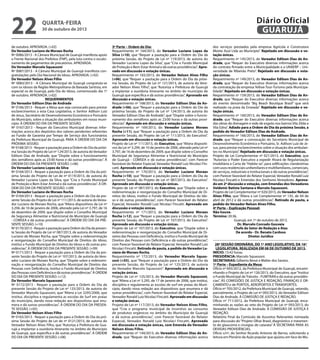 22

Diário Oficial
GUARUJÁ

quarta-feira

30 de outubro de 2013

de outubro. APROVADA. (+02)
Do Vereador Luciano de Moraes Rocha
Nº 0086/2013 - A Câmara Municipal de Guarujá manifesta apoio
a Frente Nacional dos Prefeitos (FNP), pela luta contra o escalonamento de pagamentos de precatórios. APROVADA.
Do Vereador Marcelo Squassoni
Nº 0087/2013 - A Câmara Municipal de Guarujá manifesta congratulações pelo Dia Nacional do Idoso. APROVADA. (+02)
Do Vereador Nelson Alves Filho
Nº 0083/2013 - A Câmara Municipal de Guarujá congratula-se
com os idosos da Região Metropolitana da Baixada Santista, em
especial os de Guarujá, pelo Dia do Idoso, comemorado dia 1º
de outubro. APROVADA. (+02)
REQUERIMENTOS
Do Vereador Edilson Dias de Andrade
Nº 0166/2013 - Requer a Mesa que seja convocado para prestar
esclarecimentos a esta Casa Legislativa, o Senhor Adílson Luiz
de Jesus, Secretário de Desenvolvimento Econômico e Portuário
do Município, sobre a situação das ambulantes em nosso município. À ORDEM DO DIA DA PRESENTE SESSÃO.
Nº 0167/2013 - Requer do Executivo Municipal diversas informações acerca dos depósitos dos valores pendentes referentes
ao Fundo de Garantia por Tempo de Serviço dos funcionários
da Prefeitura Municipal de Guarujá. PARA A ORDEM DO DIA DA
PRÓXIMA SESSÃO.
Nº 0168/2013 - Requer a pautação para a Ordem do Dia da próxima Sessão do Projeto de Lei nº 124/2013, de autoria do Vereador
Edilson Dias de Andrade, que “Dispõe sobre o funcionamento
dos semáforos após as 23:00 horas e dá outras providências”. À
ORDEM DO DIA DA PRESENTE SESSÃO. (+06)
Do Vereador Luciano Lopes da Silva
Nº 0164/2013 - Requer a pautação para a Ordem do Dia da próxima Sessão do Projeto de Lei de nº 0119/2013, de autoria do
Vereador Luciano Lopes da Silva, que “Cria o Fundo Municipal
de Proteção e Bem-Estar Animal e dá outras providências”. À ORDEM DO DIA DA PRESENTE SESSÃO. (+09)
Do Vereador Luciano de Moraes Rocha
Nº 0169/2013 - Requer a pautação para a Ordem do Dia da presente Sessão do Projeto de Lei nº 111/2013, de autoria do Vereador Luciano de Moraes Rocha, que “Altera dispositivos da Lei nº
3.294, de 10 de janeiro de 2006, alterado pela Lei nº 3.797, de 16
de dezembro de 2009, que dispõe sobre o Conselho Municipal
de Segurança Alimentar e Nutricional do Município de Guarujá
- COMSEA e dá outras providências”. À ORDEM DO DIA DA PRESENTE SESSÃO. (+10)
Nº 0170/2013 - Requer a pautação para Ordem do Dia da presente Sessão do Projeto de Lei nº 087/2013, de autoria do Vereador
Luciano de Moraes Rocha, que “Dispõe sobre a redenominação
e reorganização do Conselho Municipal de Direitos do Idoso,
institui o Fundo Municipal de Direitos do Idoso e dá outras providências”. À ORDEM DO DIA DA PRESENTE SESSÃO. (+09)
Nº 0171/2013 - Requer a pautação para a Ordem do Dia da presente Sessão do Projeto de Lei nº 107/2013, de autoria do Vereador Luciano de Moraes Rocha, que “Dispõe sobre a redenominação e reorganização do Conselho Municipal de Direitos das
Pessoas com Deficiência, institui o Fundo Municipal de Direitos
das Pessoas com Deficiência e dá outras providências”. À ORDEM
DO DIA DA PRESENTE SESSÃO. (+12)
Do Vereador Marcelo Squassoni
Nº 0172/2013 - Requer a pautação para a Ordem do Dia da
presente Sessão do Projeto de Lei nº 125/2013, de autoria do
Vereador Marcelo Squassoni, que “Altera a Lei 3295/2006, que
institui, disciplina e regulamenta as escolas de Surf em praias
do município, dando nova redação aos dispositivos que enumera e dá outras providências”. À ORDEM DO DIA DA PRESENTE SESSÃO. (+05)
Do Vereador Nelson Alves Filho
Nº 0165/2013 - Requer a pautação para a Ordem do Dia da próxima Sessão do Projeto de Lei de nº 0121/2013, de autoria do
Vereador Nelson Alves Filho, que “Autoriza a Prefeitura de Guarujá a implantar a ouvidoria itinerante no âmbito do Município
de Guarujá, que especifica e dá outras providências”. À ORDEM
DO DIA DA PRESENTE SESSÃO. (+06)

3ª Parte – Ordem do Dia:
Requerimento nº 164/2013, do Vereador Luciano Lopes da
Silva (+10), que “Requer a pautação para a Ordem do Dia da
próxima Sessão, do Projeto de Lei nº 119/2013, de autoria do
Vereador Luciano Lopes da Silva”, que “Cria o Fundo Municipal
de Proteção e Bem-Estar Animal e dá outras providências”. Aprovado em discussão e votação únicas.
Requerimento nº 165/2013, do Vereador Nelson Alves Filho
(+06), que “Requer a pautação para a Ordem do Dia da próxima Sessão, do Projeto de Lei nº 121/2013, de autoria do Vereador Nelson Alves Filho”, que “Autoriza a Prefeitura de Guarujá
a implantar a ouvidoria itinerante no âmbito do município de
Guarujá que especifica e dá outras providências”. Aprovado em
discussão e votação únicas.
Requerimento nº 168/2013, do Vereador Edilson Dias de Andrade (+06), que “Requer a pautação para a Ordem do Dia da
próxima Sessão, do Projeto de Lei nº 124/2013, de autoria do
Vereador Edilson Dias de Andrade”, que “Dispõe sobre o funcionamento dos semáforos após as 23:00 horas e dá outras providências”. Aprovado em discussão e votação únicas.
Requerimento nº 169/2013, do Vereador Luciano Moraes
Rocha (+11), que “Requer a pautação para a Ordem do Dia da
presente Sessão, do Projeto de Lei nº 111/2013, do Executivo”.
Aprovado em discussão e votação únicas.
Projeto de Lei nº 111/2013, do Executivo, que “Altera dispositivos da Lei nº 3.294, de 10 de janeiro de 2006, alterado pela Lei nº
3.797, de 16 de dezembro de 2009, que dispõe sobre o Conselho
Municipal de Segurança Alimentar e Nutricional do Município
de Guarujá - COMSEA e dá outras providências”, com Parecer
favorável do Relator Especial, Vereador Ronald Luiz Nicolaci Fincatti. Aprovado em discussão e votação únicas.
Requerimento nº 170/2013, do Vereador Luciano Moraes
Rocha (+10), que “Requer a pautação para a Ordem do Dia da
presente Sessão, do Projeto de Lei nº 087/2013, do Executivo”.
Aprovado em discussão e votação únicas.
Projeto de Lei nº 087/2013, do Executivo, que “Dispõe sobre a
redenominação e reorganização do Conselho Municipal de Direitos do Idoso, institui o Fundo Municipal de Direitos do Idoso e dá outras providências”, com Parecer favorável do Relator
Especial, Vereador Ronald Luiz Nicolaci Fincatti. Aprovado em
discussão e votação únicas.
Requerimento nº 171/2013, do Vereador Luciano Moraes
Rocha (+12), que “Requer a pautação para a Ordem do Dia da
presente Sessão, do Projeto de Lei nº 107/2013, do Executivo”.
Aprovado em discussão e votação únicas.
Projeto de Lei nº 107/2013, do Executivo, que “Dispõe sobre a
redenominação e reorganização do Conselho Municipal de Direitos das Pessoas com Deficiência, institui o Fundo Municipal de
Direitos das Pessoas com Deficiência e dá outras providências”,
com Parecer favorável do Relator Especial, Vereador Ronald Luiz
Nicolaci Fincatti. Retirado de pauta, a pedido do Vereador Luciano de Moraes Rocha.
Requerimento nº 172/2013, do Vereador Marcelo Squassoni (+05), que “Requer a pautação para a Ordem do Dia da
presente Sessão, do Projeto de Lei nº 125/2013, de autoria
do Vereador Marcelo Squassoni”. Aprovado em discussão e
votação únicas.
Projeto de Lei nº 125/2013, do Vereador Marcelo Squassoni,
que “Altera a Lei nº 3.295, de 17 de janeiro de 2006, que institui,
disciplina e regulamenta as escolas de surf em praias do Município, dando nova redação aos dispositivos que enumera e dá
outras providências”, com Parecer favorável do Relator Especial,
Vereador Ronald Luiz Nicolaci Fincatti. Aprovado em discussão
e votação únicas.
Projeto de Lei nº 117/2013, do Vereador Nelson Alves Filho,
que “Cria o programa municipal de incentivo ao consumo
de produtos orgânicos no âmbito do Município de Guarujá
e dá outras providências”, com Parecer favorável do Relator
Especial, Vereador Ronald Luiz Nicolaci Fincatti. Aprovado
em discussão e votação únicas, com Emenda do Vereador
Nelson Alves Filho.
Requerimento nº 144/2013, do Vereador Edilson Dias de Andrade, que “Requer do Executivo diversas informações acerca

dos serviços prestados pela empresa Agrícola e Construtora
Monte Azul Ltda ao Município”. Rejeitado em discussão e votação únicas.
Requerimento nº 145/2013, do Vereador Edilson Dias de Andrade, que “Requer do Executivo diversas informações acerca
do contrato firmado entre a Municipalidade e a UNAERP – Universidade de Ribeirão Preto”. Rejeitado em discussão e votação únicas.
Requerimento nº 149/2013, do Vereador Edilson Dias de Andrade, que “Requer do Executivo diversas informações acerca
da contratação da empresa Yellow Tour-Turismo pela Municipalidade”. Rejeitado em discussão e votação únicas.
Requerimento nº 159/2013, do Vereador Edilson Dias de Andrade, que “Requer do Executivo diversas informações acerca
do evento denominado “Big Beach Boutique Brasil” que será
realizado na praia da Enseada”. Rejeitado em discussão e votação únicas.
Requerimento nº 160/2013, do Vereador Edilson Dias de Andrade, que “Requer do Executivo diversas informações acerca
das obras de drenagem e rede de esgoto nos bairros Vila Zilda e
Vila Edna”. Adiado para a Ordem do Dia da próxima Sessão, a
pedido do Vereador Edilson Dias de Andrade.
Requerimento nº 166/2013, do Vereador Edilson Dias de Andrade, que “Requer a convocação do Secretário Municipal de
Desenvolvimento Econômico e Portuário, Sr. Adilson Luiz de Jesus, para prestar esclarecimentos sobre a situação dos ambulantes no Município”. Rejeitado em discussão e votação únicas.
Projeto de Lei Complementar nº 021/2013, do Executivo, que
“Autoriza o Poder Executivo a expedir Alvará de Regularização
Imobiliária e Carta de “Habite-se”, para edificações clandestinas
com usos residenciais unifamiliares e multifamiliares, comerciais,
de serviços, industriais e institucionais e dá outras providências”,
com Parecer favorável do Relator Especial, Vereador Ronald Luiz
Nicolaci Fincatti e Emendas dos Senhores Vereadores. Aprovado em 2ª discussão e votação, com Emendas dos Vereadores
Valdemir Batista Santana e Marcelo Squassoni.
Projeto de Lei Complementar nº 020/2013, do Vereador Nelson
Alves Filho, que “Altera a Lei Complementar nº 135, de 04 de
abril de 2012 e dá outras providências”. Retirado de pauta, a
pedido do Vereador Nelson Alves Filho.
4ª Parte – Explicação Pessoal:
Não houve.
Término: 20:36.
Guarujá, em 1º de outubro de 2013.
Dr. Marcelo Conrado Gouveia
Chefe do Setor de Redação e Atas
De acordo - Dr. Renato Cardoso
Diretor Jurídico
28ª SESSÃO ORDINÁRIA, DO 1º ANO LEGISLATIVO, DA 16ª
LEGISLATURA, REALIZADA EM 08 DE OUTUBRO DE 2013.
INÍCIO: 15:42 horas.
PRESIDÊNCIA: Marcelo Squassoni.
SECRETARIAS: Gilberto Benzi e Walter dos Santos.
1ª Parte – Expediente da Mesa:
Ofício nº 693/2012, da Prefeitura Municipal de Guarujá, encaminhando o Projeto de Lei nº 126/2013, do Executivo, que “Institui
o Fundo Municipal de Trânsito - FUMTRAN e dá outras providências”. ÀS COMISSÕES DE JUSTIÇA E REDAÇÃO, FINANÇAS E ORÇAMENTO e de PORTOS, AEROPORTOS E TRANSPORTES.
Ofício nº 705/2012, da Prefeitura Municipal de Guarujá, vetando,
parcialmente, o Projeto de Lei nº 093/2013, do Vereador Edilson
Dias de Andrade. À COMISSÃO DE JUSTIÇA E REDAÇÃO.
Ofício nº 711/2012, da Prefeitura Municipal de Guarujá, encaminhando as razões ao veto do Projeto de Lei nº 093/2013, do
Vereador Edilson Dias de Andrade. À COMISSÃO DE JUSTIÇA E
REDAÇÃO.
Relatório Final da Comissão de Assuntos Relevantes nomeada
para discussão do “Projeto Olhar Brasil, diagnóstico e tratamento do glaucoma e cirurgias de catarata” À SECRETARIA PARA AS
DEVIDAS PROVIDÊNCIAS.
Ofício s/nº, do Senhor Ricardo Antonio de Barros, solicitando a
leitura em Plenário da Ação popular que ajuizou em face do Mu-

 