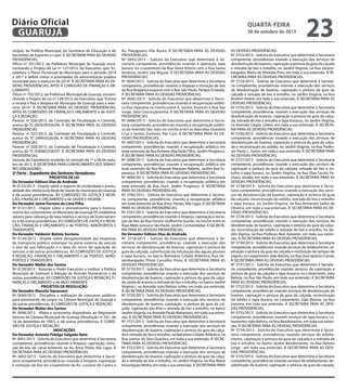 Diário Oficial
GUARUJÁ
nicípio, da Prefeita Municipal, da Secretária de Educação e do
Secretário de Esportes e Lazer. À SECRETARIA PARA AS DEVIDAS
PROVIDÊNCIAS.
Ofício nº 701/2012, da Prefeitura Municipal de Guarujá, encaminhando o Projeto de Lei nº 127/2013, do Executivo, que “Estabelece o Plano Plurianual do Município para o período 2014
a 2017 e define metas e prioridades da administração pública
municipal para o exercício de 2014”. À SECRETARIA PARA AS DEVIDAS PROVIDÊNCIAS, APÓS À COMISSÃO DE FINANÇAS E ORÇAMENTO.
Ofício nº 702/2012, da Prefeitura Municipal de Guarujá, encaminhando o Projeto de Lei nº 128/2013, do Executivo, que “Estima
a receita e fixa a despesa do Município de Guarujá para o exercício 2014”. À SECRETARIA PARA AS DEVIDAS PROVIDÊNCIAS,
APÓS ÀS COMISSÕES DE FINANÇAS E ORÇAMENTO e de JUSTIÇA E REDAÇÃO.
Parecer nº 026/2013, da Comissão de Fiscalização e Controle,
acerca do TC-007629/026/06. À SECRETARIA PARA AS DEVIDAS
PROVIDÊNCIAS.
Parecer nº 027/2013, da Comissão de Fiscalização e Controle,
acerca do TC-24993/026/06. À SECRETARIA PARA AS DEVIDAS
PROVIDÊNCIAS.
Parecer nº 028/2013, da Comissão de Fiscalização e Controle,
acerca do TC-036085/026/07. À SECRETARIA PARA AS DEVIDAS
PROVIDÊNCIAS.
Súmula do Expediente recebido no período de 1º a 08 de outubro de 2013. À SECRETARIA PARA CONHECIMENTO DOS SENHORES VEREADORES.
2ª Parte – Expediente dos Senhores Vereadores:
PROJETOS DE LEI
Do Vereador Edilson Dias de Andrade
Nº 0132/2013 - Dispõe sobre o registro de assiduidade e pontualidade dos médicos da Rede de Saúde do município do Guarujá
e dá outras providências. ÀS COMISSÕES DE JUSTIÇA E REDAÇÃO, FINANÇAS E ORÇAMENTO e de SAÚDE E HIGIENE.
Do Vereador Jaime Ferreira de Lima Filho
Nº 0131/2013 - Dispõe sobre o procedimento para o licenciamento dos ciclomotores no Município de Guarujá-SP, estabelece
valores para cobrança de taxa relativa a serviço de licenciamento, e dá outras providências. ÀS COMISSÕES DE JUSTIÇA E REDAÇÃO, FINANÇAS E ORÇAMENTO e de PORTOS, AEROPORTOS E
TRANSPORTE.
Do Vereador Valdemir Batista Santana
Nº 0130/2013 - Dispõe sobre obrigatoriedade das empresas
de transporte público estampar na parte externa da veículo
o ano de sua fabricação e a data do início de operação do
veículo, e dá outras providências. ÀS COMISSÕES DE JUSTIÇA
E REDAÇÃO, FINANÇAS E ORÇAMENTO e de PORTOS, AEROPORTOS E TRANSPORTE.
Do Vereador Walter dos Santos
Nº 0129/2013 - Autoriza o Poder Executivo a instituir a Política
Municipal de Estímulo à Adoção de Animais Domésticos e dá
outras providências. ÀS COMISSÕES DE JUSTIÇA E REDAÇÃO, FINANÇAS E ORÇAMENTO e de MEIO AMBIENTE.
PROJETOS DE RESOLUÇÃO
Do Vereador Marcelo Squassoni
Nº 0049/2013 - Disciplina a realização de concursos públicos
para provimento de cargos na Câmara Municipal de Guarujá e
dá outras providências. À COMISSÃO DE JUSTIÇA E REDAÇÃO.
Do Vereador Walter dos Santos
Nº 0048/2013 - Altera e acrescenta dispositivos ao Regimento
Interno da Câmara Municipal de Guarujá (Resolução nº 031, de
16 de dezembro de 1991), e dá outras providências. À COMISSÃO DE JUSTIÇA E REDAÇÃO.
INDICAÇÕES
Do Vereador Antonio Fidalgo Salgado Neto
Nº 3691/2013 - Solicita do Executivo que determine à Secretaria
competente, providências visando à limpeza, capinação, remoção de lixo do canal existente na Av. Artur Pixão, Vila Ligya. À
SECRETARIA PARA AS DEVIDAS PROVIDÊNCIAS.
Nº 3692/2013 - Solicita do Executivo que determine à Secretaria competente, providências visando à limpeza, capinação
e remoção de lixo do cruzamento da Av. Luciano de Castro e

quarta-feira

30 de outubro de 2013

Av. Piaçaguera, Vila Áurea. À SECRETARIA PARA AS DEVIDAS
PROVIDÊNCIAS.
Nº 3693/2013 - Solicita do Executivo que determine à Secretaria competente, providências visando à operação tapa
buraco no cruzamento da Rua Dona Vitória com a Rua Santo
Antônio, Jardim São Miguel. À SECRETARIA PARA AS DEVIDAS
PROVIDÊNCIAS.
Nº 3694/2013 - Solicita do Executivo que determine à Secretaria
competente, providências visando à limpeza e remoção de lixo
da Rua Bragança esquina com a Rua São Paulo, Parque Enseada.
À SECRETARIA PARA AS DEVIDAS PROVIDÊNCIAS.
Nº 3695/2013 - Solicita do Executivo que determine à Secretaria competente, providências visando à recuperação asfáltica Rua Operária no trecho entre A. Santos Dumont e Rua São
Jorge, Sítio Conceiçãozinha. À SECRETARIA PARA AS DEVIDAS
PROVIDÊNCIAS.
Nº 3696/2013 - Solicita do Executivo que determine à Secretaria competente, providências visando à recuperação asfáltica da Avenida São João no trecho entre as Avenidas Oswaldo
Cruz e Santos Dumont, Pae Cará. À SECRETARIA PARA AS DEVIDAS PROVIDÊNCIAS.
Nº 3697/2013 - Solicita do Executivo que determine à Secretaria
competente, providências visando à recuperação asfáltica em
toda extensão da Rua Antônio Machado Filho, Jardim Progresso.
À SECRETARIA PARA AS DEVIDAS PROVIDÊNCIAS.
Nº 3698/2013 - Solicita do Executivo que determine à Secretaria
competente, providências visando à recuperação asfáltica em
toda extensão da Rua Manoel Marques Nabeto, Jardim Boa Esperança. À SECRETARIA PARA AS DEVIDAS PROVIDÊNCIAS.
Nº 3699/2013 - Solicita do Executivo que determine à Secretaria
competente, providências visando à recuperação asfáltica em
toda extensão da Rua Hum, Jardim Progresso. À SECRETARIA
PARA AS DEVIDAS PROVIDÊNCIAS.
Nº 3700/2013 - Solicita do Executivo que determine à Secretaria competente, providências visando à recuperação asfáltica
em toda extensão da Rua Artur Paixão, Vila Ligya. À SECRETARIA
PARA AS DEVIDAS PROVIDÊNCIAS.
Nº 3701/2013 - Solicita do Executivo que determine à Secretaria
competente, providências visando à limpeza, capinação e remoção de lixo da Rua Doutor Guilherme Guinle, no trecho entre as
Ruas Mato Grosso e São Paulo, Jardim Cunhambebe. À SECRETARIA PARA AS DEVIDAS PROVIDÊNCIAS.
Do Vereador Edilson Dias de Andrade
Nº 3718/2013 - Solicita do Executivo que determine à Secretaria competente, providências visando a execução dos
serviços de desobstrução de bueiros, capinação e pintura da
guia da calçada, substituição da tubulação das águas pluviais
e tapa buraco, no bairro Balneário Cidade Atlântica, Rua Desembargador Plínio Carvalho Pinto. À SECRETARIA PARA AS
DEVIDAS PROVIDÊNCIAS.
Nº 3719/2013 - Solicita do Executivo que determine à Secretaria
competente, providências visando a execução dos serviços de
desobstrução de bueiros, capinação e pintura da guia da calçada, poda de árvores e retirada de lixo e entulho, no bairro Jardim
Virgínia I, na Avenida João Batista Julião, em toda sua extensão.
À SECRETARIA PARA AS DEVIDAS PROVIDÊNCIAS.
Nº 3720/2013 - Solicita do Executivo que determine à Secretaria
competente, providências visando a execução dos serviços de
desobstrução de bueiros, capinação e pintura da guia da calçada, capinação das ilhas e retirada de lixo e entulho, no bairro
Jardim Virgínia, na Avenida Paulo Matarazzo, em toda sua extensão. À SECRETARIA PARA AS DEVIDAS PROVIDÊNCIAS.
Nº 3721/2013 - Solicita do Executivo que determine à Secretaria
competente, providências visando a execução dos serviços de
desobstrução de bueiros, capinação e pintura da guia da calçada e retirada de lixo e entulho, no Balneário Cidade Atlântica, na
Rua Leonor da Silva Quadros, em toda a sua extensão. À SECRETARIA PARA AS DEVIDAS PROVIDÊNCIAS.
Nº 3722/2013 - Solicita do Executivo que determine à Secretaria
competente, providências visando a execução dos serviços de
desobstrução de bueiros, capinação e pintura da guia da calçada e retirada de lixo e entulho, no Jardim Virgínia, na Rua Maria
Assumpção Motta, em toda a sua extensão. À SECRETARIA PARA

23

AS DEVIDAS PROVIDÊNCIAS.
Nº 3723/2013 - Solicita do Executivo que determine à Secretaria
competente, providências visando a execução dos serviços de
desobstrução de bueiros, capinação e pintura da guia da caçada
e retirada de lixo e entulho, no Jardim Virgínia, na Rua Desembargador Mario de Almeida Pires, em toda a sua extensão. À SECRETARIA PARA AS DEVIDAS PROVIDÊNCIAS.
Nº 3724/2013 - Solicita do Executivo que determine à Secretaria competente, providências visando a execução dos serviços
de desobstrução de bueiros, capinação e pintura da guia da
calçada e retirada de lixo e entulho, no Jardim Virgínia, na Rua
Ibrahim Nobre, em toda a sua extensão. À SECRETARIA PARA AS
DEVIDAS PROVIDÊNCIAS.
Nº 3725/2013 - Solicita do Executivo que determine à Secretaria
competente, providências visando a execução dos serviços de
desobstrução de bueiros, capinação e pintura da guia da calçada, retirada de lixo e entulho e tapa buracos, no Jardim Virgínia,
na Avenida Cásper Líbero, em toda a sua extensão. À SECRETARIA PARA AS DEVIDAS PROVIDÊNCIAS.
Nº 3726/2013 - Solicita do Executivo que determine à Secretaria
competente, providências visando a execução dos serviços de
desobstrução de bueiros, capinação e pintura da guia da calçada e reconstrução do asfalto, no Jardim Virgínia, na Rua Professor Paulo L. Junior, em toda a sua extensão. À SECRETARIA PARA
AS DEVIDAS PROVIDÊNCIAS.
Nº 3727/2013 - Solicita do Executivo que determine à Secretaria
competente, providências visando a execução dos serviços de
capinação e pintura da guia da calçada, retirada de lixo e entulho e tapa buraco, no Jardim Virgínia, na Rua Elias Fausto Pacheco Jordão, em toda a sua extensão. À SECRETARIA PARA AS
DEVIDAS PROVIDÊNCIAS.
Nº 3728/2013 - Solicita do Executivo que determine à Secretaria competente, providências visando a execução dos serviços de desobstrução de bueiros, capinação e pintura da guia
da calçada, reconstrução do asfalto, retirada de lixo e entulho
e tapa buraco, no Jardim Virgínia, na Rua Armando Salles de
Oliveira, em toda a sua extensão. À SECRETARIA PARA AS DEVIDAS PROVIDÊNCIAS.
Nº 3729/2013 - Solicita do Executivo que determine à Secretaria
competente, providências visando a execução dos serviços de
desobstrução de bueiros, capinação e pintura da guia da calçada, reconstrução do asfalto e retirada de lixo e entulho, no Jardim Vigínia, na Rua Professo Noé Azevedo, em toda sua extensão. À SECRETARIA PARA AS DEVIDAS PROVIDÊNCIAS.
Nº 3730/2013 - Solicita do Executivo que determine à Secretaria
competente, providências visando serviços de asfaltamento, capinação e pintura da guia da calçada e restituição de tampas de
esgoto, no Loteamento João Batista, na Rua José Ignácio Correa.
À SECRETARIA PARA AS DEVIDAS PROVIDÊNCIAS.
Nº 3731/2013 - Solicita do Executivo que determine à Secretaria competente, providências visando serviços de capinação e
pintura da guia da calçada e tapa buracos no Loteamento João
Batista, na Rua São Paulo, em toda sua extensão. À SECRETARIA
PARA AS DEVIDAS PROVIDÊNCIAS.
Nº 3732/2013 - Solicita do Executivo que determine à Secretaria
competente, providências visando serviços de desobstrução de
bueiros, capinação e pintura da guia da calçada, reconstrução
do asfalto e tapa buraco, no Loteamento João Batista, na Rua
Iracema, em toda sua extensão. À SECRETARIA PARA AS DEVIDAS PROVIDÊNCIAS.
Nº 3733/2013 - Solicita do Executivo que determine à Secretaria
competente, providências visando serviços de tapa buraco, Loteamento João Batista, na Rua Bandeirantes, em toda sua extensão. À SECRETARIA PARA AS DEVIDAS PROVIDÊNCIAS.
Nº 3734/2013 - Solicita do Executivo que determine à Secretaria competente, providências visando serviços de asfaltamento, capinação e pintura da guia da calçada e a retirada de
lixo e entulho, no bairro Jardim Bandeirantes, na Rua Nelson
Jorge , em toda sua extensão. À SECRETARIA PARA AS DEVIDAS PROVIDÊNCIAS.
Nº 3735/2013 - Solicita do Executivo que determine à Secretaria
competente, providências visando serviços de asfaltamento, desobstrução de bueiros, capinação e pintura da guia da calçada,

 