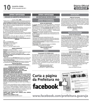 10                   qUARtA-feiRA
                     30 de novembro de 2011
                                                                                                                                                                       Diário Oficial
                                                                                                                                                                        GUARUJÁ

               Atos oficiAis                                                         Atos oficiAis                                                              educação
   unidade de assuntos estratégicos                                             secretarias municipais                                                        edital de Convocação
                                                                                                                                          A Associação de Pais e Mestres da E.M. Catarina de Oliveira Sal-
                       L e i Nº 3.901.                                               desenvolvimento                                      gado, convoca pais, professores e funcionários para Assembléia
“Dispõe sobre a ampliação do número de empregos para Técnico                        social e cidadania                                    que acontecerá no dia primeiro de dezembro de dois mil e onze,
  de Enfermagem e Enfermeiro Padrão e dá outras providências.”                                                                            nas dependências da E.M. Catarina de Oliveira Salgado, sendo
MARiA ANtONietA De BRitO, Prefeita Municipal de Guaru-                                    eDitAL De CONVOCAÇÃO                            primeira chamada às treze horas e quinze minutos e segunda
já, faço saber que a Câmara Municipal decretou em Sessão Ordi-         O Conselho Municipal de Segurança Alimentar e Nutricional          chamada às treze horas e quarenta e cinco minutos, para tratar
nária, realizada no dia 08 de novembro de 2011, e eu sanciono e        (COMSeA),vem por meio deste, CONVOCAR a todos os Conse-            da aprovação do balancete do PDDE.
promulgo o seguinte:                                                   lheiros de Direito Titulares e Suplentes para participar da Reu-                 Guarujá, 24 de novembro de 2011
Art. 1º Fica ampliado no Quadro de Emprego Permanente do               nião Ordinária, no dia 9 de dezembro de 2011 às 8h30 em                         tânia Mara Nascimento Mesquita
Município, o número de empregos a seguir relacionados:                 primeira chamada e às 9 horas em segunda chamada, na Rua                                      Diretora
i – 60 (sessenta) empregos de Técnico de Enfermagem;                   Montenegro - Nº 455, Casa dos Conselhos - Centro/Guarujá,                                   Pront: 12.917
ii – 05 (cinco) empregos de Enfermeiro Padrão.                         para discutirmos assuntos da seguinte pauta:
Art. 2º As despesas decorrentes da execução desta Lei correrão         1. Notícias das atividades realizadas em comemoração ao Dia                        administração
por conta das dotações orçamentárias próprias, suplementadas           Mundia de Alimentação, realizadas palas instituições que com-
se necessário.                                                         põem o COMSEA;                                                                         eDitAL De CONVOCAÇÃO
Art. 3º Esta Lei entra em vigor na data de sua publicação.             2. Devolutivas:                                                    A Prefeitura Municipal de Guarujá, Estado de São Paulo, através
Art. 4º Revogam-se as disposições em contrário.                        • Cursos ministrados pela Unidade Móvel do SESI;                   da Secretaria Municipal de Administração, convoca o Sr. LUiZ
Prefeitura Municipal de Guarujá, em 29 de novembro de 2011.            • Resultados da Conferência Estadual de Segurança Alimentar;       CARLOS DOS SANtOS – prontuário nº 14.398, para que no pra-
                            PRefeitA                                   • Resultados da Conferência Nacional de Segurança Alimentar;       zo de três (3) dias úteis a contar da publicação deste, compareça
/rdl                                                                   • Comemoração de 2 anos do RP Santo Antônio;                       junto a Diretoria de Gestão de Pessoas (2º andar), desta Prefei-
Proc. nº 15156/942/2011.                                               3. Novos posicionamentos em relação ao Equipamento Cami-           tura Municipal, sito a Av. Santos Dumont, n° 640, Santo Antônio,
Registrada no Livro Competente                                         nhão Feira do Peixe;                                               das 8 às 12 horas e das 15 às 18 horas para tomar ciência do
“UAE GBPRE”, em 29.11.2011                                             4. Discussões sobre o Regimento Interno do COMSEA;                 que foi decidido no processo administrativo nº 22.822/2011.
Renata Disaró Lacerda                                                  5. Novo endereço eletrônico do COMSEA.                             O não comparecimento no prazo estipulado implicará em medi-
Pront. nº 11.130, que a digitei e assino                                              Guarujá, 29 de novembro de 2011.                    das administrativas que a Administração Publica julgar legal.
                                                                                           Adriana de Moraes Silva                                        Guarujá, 29 de novembro de 2011.
                        eRRAtA CONtRAtUAL                                                          Presidente                                                           Flavio Poli
Processo nº 16754/71137/2011                                                                                                                                 Diretor de Gestão de Pessoas
Assunto: Ata de Registro de Preços 184/2011                                                      saúde
Objeto: Aquisição de Materiais de Limpeza e Higiene em geral                                                                                                  eDitAL De CONVOCAÇÃO
empresa: CCM – Comercial Creme Marfim LTDA                                          Comunicado nº 02- DiViSA-2/2011                       A Prefeitura Municipal de Guarujá, Estado de São Paulo, através
No extrato de termo de Ata de Registro de Preços, publica-             De acordo com a Portaria nº 06 de 29 de Janeiro de 1999 e Por-     da Secretaria Municipal de Administração, convoca o Sr. JORGe
do no dia 08/11/2011                                                   taria SVS / MS nº 344/98 a Divisão de Vigilância Sanitária,após    KLei SiLVA De SOUZA – prontuário nº 18.593, para que no pra-
Onde se lê:                                                            aprovação de cadastro e documentação pertinente as Por-            zo de três (3) dias úteis a contar da publicação deste, compareça
... Valor total registrado R$ 393.871,62 (trezentos e noventa e três   tarias, comunica que a Associação Santamarense de Benefi-          junto a Diretoria de Gestão de Pessoas (2º andar), desta Prefei-
mil, oitocentos e setenta e um reais e sessenta e dois centavos)       cência do Guarujá ¨Hospital Santo Amaro¨, sito à Rua Quinto        tura Municipal, sito a Av. Santos Dumont, n° 640, Santo Antônio,
Leia-se: Cláusula quarta                                               Bertoldi nº 40 Vila Maia CNPJ : 48.697.338/0001-70, está apta      das 8 às 12 horas e das 15 às 18 horas para tomar ciência do que
... Valor total registrado R$ 398.544,15 (trezentos e noventa e oito   a utilizar substância MISOPROSTOL, tendo autorização até           foi decidido no processo administrativo nº 30.891/2011.
mil, quinhentos e quarenta e quatro reais e quinze centavos)           19/10/2012. Após vencimento do prazo deverá entrar com             O não comparecimento no prazo estipulado implicará em medi-
                         eduardo iago Ramos                            pedido de renovação.                                               das administrativas que a Administração Publica julgar legal.
     Diretor internino de Acompanhamentos de Contratos                               Guarujá, 24 de novembro de 2011.                                     Guarujá, 29 de novembro de 2011.
                                                                                         Lydia Maria de Araújo Lima                                                     Flavio Poli
            eXtRAtO De teRMO De ADitAMeNtO                                           Coordenador III - Vigilância Sanitária                                  Diretor de Gestão de Pessoas
CONtRAtO ADMiNiStRAtiVO Nº. 220/2011 t.A Nº.08
PReGÃO PReSeNCiAL: GRUPO B Nº. 017/2007
PROCeSSO ADMiNiStRAtiVO Nº. 10054/3418/2009
CONtRAtANte: MUNiCÍPiO De GUARUJÁ
CONtRAtADA: CONViDA RefeiÇÕeS LtDA
OBJetO: Prestação de serviços de preparo de alimentação
escolar com fornecimento de todos os insumos, mão de
obra, logística, supervisão, distribuição nas Unidades edu-
cacionais, prestação de serviços de manutenção preventiva
                                                                       Curta a página
                                                                       da Prefeitura no
e corretiva dos equipamentos e utencílios utilizados, para
atender o Programa de Alimentação nas Unidades educa-
cionais de responsabilidade do município de Guarujá.
Com base nos termos do artigo 65, inciso II da Lei Federal nº.
8.666/93.
Tendo em vista a necessidade de manter o equilíbrio econômico
e financeiro do referido contrato, conforme justificativa constan-
te no processo 10054/3418/2009 e conforme propsta da con-
tratada resolvem as partes ADITAR o valor do contrato em R$
1.495.433,16 (um milhão quatrocentos e noventa e cinco mil
quatrocentos e trinta e três reais e dezesseis centavos).
As despesas correrão por conta das dotações:
2000024 (648); 2000024 (651); 2000022 (653); 2000024
(701); 2000001 (702);

                                                                       www.facebook.com/prefeitura.guaruja
2000001 (2103); 2000002 (2136);
Data da assinatura 03 de novembro de 2011
 