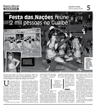 Diário Oficial
 GUARUJÁ
  cultura
                                                                                                                                 qUARtA-feiRA
                                                                                                                                 30 de novembro de 2011
                                                                                                                                                                     5




                                                                                                                                                                                 Fotos Marcos Miguel
           Festa das nações reúne
           2 mil pessoas no Guaibê




                                                                                                                                                                   As equipes
                                      A aluna Ana Cláudia                                                                                                          apresentaram
                                      Silva dos Santos, do                                                                                                         ao público
                                      Caec Dante Sinópoli,                                                                                                         a cultura de
                                      foi prestigiada pela                                                                                                         países, como
                                      sua família na plateia                                                                                                       Egito, México,
                                                                                                                                                                   Angola, Brasil,
                                                                                                                                                                   Havaí, Jamaica,
                                                                                                                                                                   Líbano e
                                                                                                                                                                   Espanha




                                                                        trabalho diferenciado dos profes- operadora de telemarketing Ana        agora ajudo nas aulas. Tenho 27
Alunos das redes municipal e estadual, além de                          sores, equipes e a comunidade Paula Silva assistiu a apresenta-         anos e danço desde os 12. Por
integrantes dos Caecs se apresentaram para a                            que se envolveu”, considerou.       ção da filha Ana Cláudia Silva      causa da dança, eu me formei em
comunidade na segunda edição do evento                                      A dedicação das                              dos Santos, aluna      Educação Física”.




U
                                                                        equipes foi citada                               do Caec Dante              A professora Rosângela Cor-
            ma grande festa de      tradicional na Cidade, mobilizou    pela secretária mu-           Jovens e           Sinópoli. “Ela se      tez conta que o grupo tem 102
            cores e música trans-   a rede de forma interdisciplinar,   nicipal de Educação.                             apresenta por pra-     alunas, divididas em 12 turmas,
            formou a quadra do      envolvendo as secretarias muni-     “Todos trabalharam
                                                                                                        adultos          zer, porque gosta. É   e 30 dançaram na 2ª Festa das
            Ginásio Marivaldo       cipais de Educação, Cultura e       muito. A cada ano          participaram          uma emoção muito       Nações. Ela acredita que o evento
Fernandes – Guaibê num am-          Esporte e Lazer. Na ocasião, as     superamos as expec-          do evento           grande”.               proporciona uma integração com
plo espaço cultural, na noite de    equipes apresentaram ao público     tativas, percebemos                                                     a sociedade e que, assim como a
sexta-feira (25). Na oportunida-    a cultura de países como Egito,     nos figurinos, pes-                              FoRMação               dança, o ser humano está sempre
de, grupos de cinco Centros de      México, Angola, Brasil, Havaí,      quisa de história de cada país e no    Aluna e professora do Caec       em desenvolvimento. “Em 17
Atividades Educacionais e Co-       Jamaica, Líbano e Espanha.          contexto em geral”, disse.          Isabel Ortega, a professora de      anos de trabalho, conseguimos
munitárias (Caecs), três escolas        A prefeita ressaltou que a 2ª       Os alunos da Escola Estadual Educação Física Natália de Car-        com que cinco alunas se formas-
municipais e três estaduais se      Festa das Nações valoriza a cul-    Ivonete Câmara representaram o valho integra o grupo Dêvêloppe,         sem em Educação Física. Hoje,
apresentaram gratuitamente para     tura, unindo pesquisa às outras     Havaí e estavam entusiasmados. que significa desenvolvimento            elas me ajudam na elaboração
quase 2 mil pessoas, durante a 2ª   disciplinas. “É uma oportunida-     Miquéias Mendes da Silva Santos em todos os sentidos, e faz suas        das aulas”, conta.
Festa das Nações, realizada pela    de das crianças, jovens e adultos   e Pedro Rafael Colombrini con- aulas na unidade. “Devo tudo                 No fim do evento, a prefeita
Prefeitura.                         estudarem a cultura oficial do      taram que ensaiaram durante um que sou à professora Rosângela           entregou troféus de participação
   O evento, que já se tornou       Brasil e de vários países, com um   mês e a ansiedade era grande. Já a Cortez. Fui aluna do grupo e         a todos os grupos.
 