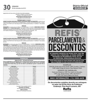 30

Diário Oficial
GUARUJÁ

sábado

30 de novembro de 2013

pagamentos de horas extras a Servidor desta Municipalidade.
Autorize-se, registre-se e dê-se ciência.
Guarujá, 21 de outubro de 2013.
André Figueiras Noschese Guerato
Advogado Geral do Município
PORTARIA AGM Nº 751/2013
ANDRÉ FIGUEIRAS NOSCHESE GUERATO, ADVOGADO GERAL DO MUNICÍPIO, usando de suas
atribuições legais, nos termos da Lei Complementar nº 135/2012, de 05 de abril de 2012, e do Decreto nº 10.312/2013, de 14 de março de 2013, alterado pelo Decreto nº. 10.594 de 11 de outubro
de 2013.
RESOLVE:
INSTAURAR, nos termos do art. 549 da Lei Complementar nº 135/2012, SINDICÂNCIA INVESTIGATÓRIA sob nº 27192/145214/2013, para apurar os fatos descritos na representação encaminhada pelo Advogado Geral do Município, cujos fatos versam sobre furto de patrimônio nº 36.647
(CPU Padrão Avançado II) ocorrido no Centro de Atendimento Integrado – CAI.
Autorize-se, registre-se, dê-se ciência.
Guarujá, 27 de novembro de 2013.
André Figueiras Noschese Guerato
Advogado Geral do Município
PORTARIA AGM Nº 752/2013
ANDRÉ FIGUEIRAS NOSCHESE GUERATO, ADVOGADO GERAL DO MUNICÍPIO, usando de suas
atribuições legais, nos termos da Lei Complementar nº. 135/2012 de 05 de abril de 2012 e do Decreto nº. 10.312/2013 de 14 de março de 2013, alterado pelo Decreto nº. 10.594 de 11 de outubro
de 2013.
RESOLVE:
INSTAURAR, nos termos do artigo 549 da Lei Complementar n.º 135/2012, SINDICÂNCIA INVESTIGATÓRIA sob n.º 33.597/2013, para apurar os fatos descritos na representação formulada pelo
Juiz Corregedor do Serviço Anexo das Fazendas da Comarca de Guarujá, bem como da representação encaminhada pelo Advogado Geral do Município, cujo objeto versa sobre apuração de eventuais infrações administrativas relativas às execuções fiscais ajuizadas em face de Procurador do
Município, as quais foram extraviadas e retiradas do Cartório do Anexo das Fazendas da Comarca
de Guarujá, por longo período, gerando possível prejuízo ao erário.
Autorize-se, registre-se e dê-se ciência.
Guarujá, 29 de novembro de 2013.
André Figueiras Noschese Guerato
Advogado Geral do Município

finanças
Edital 074/2013 - Secretaria de Finanças
Ficam cientificados os contribuintes para comparecimento junto à Diretoria de Fiscalização
de Atividades Econômicas (SEFIN-FISC 2), avenida Santos Dumont 640, térreo, Guarujá/SP,
no prazo de 30 (trinta) dias, para fins de ciência e providências quanto a assuntos de seu
interesse.
Razão Social
Porto Santa Maria S/A
Jose Renato de Almeida Monte
E G Empreiteira Guaruja Ltda
Maria Liberaci Bezerra
Mohsen Hussein Hamoud
Toldos Guaruja Ltda ME
Gilmar Alves da Silva
Renata Souza de Andrade
Marco Antonio David
Dafnis da Fonseca
Waldir Migues Rodrigues
Leandro dos Santos da Silva
Clayton Gonzalez Gomes Carolino
Bergamin S/C Ltda
Antonio & Lemos Motos Comercio Peças
Vilson Carlos de Oliveira
Condominio Edificio Astro Rei

Guarujá, 25 de novembro de 2013.
Armando Luis Palmieri
Secretário Municipal de Finanças
Fábio Lins Alves
Diretor de Fiscalização Econômica

Processo
11114/10
22061/12
10622/12
33304/12
18347/05
28652/11
22244/13
11549/11
24958/13
11237/10
11133/10
14789/13
05900/04
12413/13
10360/11
05839/08
24655/13

 