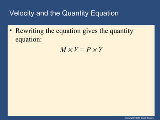 Velocity and the Quantity Equation Rewriting the equation gives the quantity equation: M      V   = P    Y 