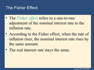 The Fisher Effect The  Fisher effect  refers to a one-to-one adjustment of the nominal interest rate to the inflation rate. According to the Fisher effect, when the rate of inflation rises, the nominal interest rate rises by the same amount. The real interest rate stays the same. 