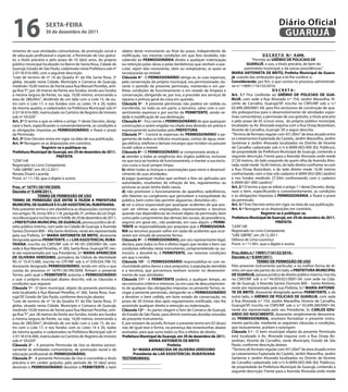 16                   sextA-feiRA
                     30 de dezembro de 2011
                                                                                                                                                                       Diário Oficial
                                                                                                                                                                        GUARUJÁ
vimento de suas atividades comunitárias, de promoção social e        objeto deste instrumento ao final do prazo, independente de
de educação profissional e especial, a Permissão de Uso gratui-      notificação, nas mesmas condições em que fora recebido, não                             D e C R e t O N.º 9.699.
to, a título precário e pelo prazo de 10 (dez) anos, do próprio      cabendo ao PeRMissiONÁRiA direito a qualquer indenização                          “Permite ao GRÊMiO De POLiCiAis De
público municipal localizado no Bairro de Santa Rosa, Cidade de      ou retenção pelas obras e pelas benfeitorias que venham a exe-                GUARUJÁ, o uso, a título precário, de bem do
Guarujá, Estado de São Paulo, cadastrado nesta Prefeitura sob nº     cutar, sejam elas necessárias, úteis ou voluptuárias, as quais se            patrimônio municipal, e dá outras providências.”
2-0118-016-000, com a seguinte descrição:                            incorporarão ao imóvel.                                             MARiA ANtONietA De BRitO, Prefeita Municipal de Guaru-
“Lote de terreno de nº 16 da Quadra 41 da Vila Santa Rosa, 2ª        Cláusula 4ª - O PeRMissiONÁRiO obriga-se, às suas expensas,         já, usando das atribuições que a lei lhe confere; e,
gleba, situado nesta Cidade, Município e Comarca de Guarujá,         pela conservação do próprio municipal, ora permissionado, du-       Considerando, por fim, o que consta no processo administrati-
medindo 10,00 metros de frente para Rua Manoel Penellas, anti-       rante o período da presente permissão, mantendo-o em per-           vo n.º 19091/116132/2010;
ga Rua “F”, por 28 metros da frente aos fundos, tendo aos fundos     feitas condições de funcionamento e em estado de limpeza e                                    DeCRetA:
a mesma largura da frente, ou seja, 10,00 metros, encerrando a       conservação, obrigando-se, por isso, a proceder aos serviços de     Art. 1.º Fica conferida ao GRÊMiO De POLiCiAis De GUA-
área de 280,00m², dividindo de um lado com o Lote 15, de ou-         reparos e pintura geral da coisa em questão.                        RUJÁ, com sede à Rua Alvorada n.º 754, Jardim Maravilha, Vi-
tro com o Lote 17, e nos fundos com os Lotes 14 e 20, todos          Cláusula 5ª - A presente permissão não poderá ser cedida ou         cente de Carvalho, Guarujá/SP, inscrita no CNPJ/MF sob o n.º
da mesma quadra, e cadastrados na Prefeitura Municipal sob nº        transferida, no todo ou em parte, a terceiros, salvo com o con-     02.699.289/0001-04, para fins exclusivos de construção de qua-
2-0118-016-000, matriculado no Cartório de Registro de Imóveis       sentimento expresso e por escrito da PeRMiteNte, sendo ve-          dra poliesportiva para o desenvolvimento de atividades espor-
sob nº 59.029.”                                                      dada à modificação de sua destinação.                               tivas comunitárias, a permissão de uso gratuito, a título precário
Art. 2º O termo a que se refere o artigo 1º deste Decreto, desig-    Cláusula 6ª - Fica ciente o PeRMissiONÁRiO de que quaisquer         e pelo prazo de 05 (cinco) anos, do próprio público municipal,
nará o bem, especificando-o convenientemente, as condições e         construções a serem erigidas na citada área deverão ser prévia e    localizado na Av. Alvorada esquina com a Rua Orsep Bozonkian,
as obrigações impostas ao PeRMissiONÁRiO, e fixará o prazo           expressamente autorizadas pela PRefeitURA.                          Vicente de Carvalho, Guarujá/ SP, a seguir descrito:
da Permissão.                                                        Cláusula 7ª – Correrá às expensas do PeRMissiONÁRiO o pa-           “Terreno de formato regular com 451,00m² de área situado entre
Art. 3º Este Decreto entra em vigor na data de sua publicação.       gamento de todos os tributos municipais, contas de água, ener-      os Loteamentos Esplanada do Castelo, Jardim Maravilha, Jardim
Art. 4º Revogam-se as disposições em contrário.                      gia elétrica, telefone e demais encargos que incidam ou possam      Santense e Jardim Alvorada localizados no Distrito de Vicente
                   Registre-se e publique-se.                        incidir sobre o imóvel.                                             de Carvalho cadastrado sob n.ºs 6-0099-003-000 (Ed. Públicos),
Prefeitura Municipal de Guarujá, em 29 de dezembro de 2011.          Cláusula 8ª - O PeRMissiONÁRiO se compromete ainda a:               de propriedade da Prefeitura Municipal de Guarujá, contendo a
                            PRefeitA                                 a) atender a todas as exigências dos órgãos públicos, inclusive     seguinte descrição: Frente para a Avenida Alvorada onde mede
“LEIN”/rdl                                                           no que toca ao horário de funcionamento, e manter a sua exclu-      27,50 metros, do lado esquerdo de quem olha da Avenida Alvo-
Registrado no Livro Competente                                       siva custa o local sempre limpo;                                    rada, onde mede 16,40 metros, do lado direito confronta-se com
“UAE GBPRE”, em 29.12.2011                                           b) obter todas as licenças e autorizações para início e desenvol-   a Rua Orsep Bozonkian, e do lado direito mede 16,40 metros
Renata Disaró Lacerda                                                vimento de suas atividades;                                         confrontando com o lote sob cadastro 6-0099-002-000 (Jardim)
Pront. n.º 11.130, que o digitei e assino                            c) pagar quaisquer multas que venham a lhes ser aplicadas por       e nos fundos medindo 27,50m confrontando com o cadastro
                                                                     autoridades, resultantes de infração de leis, regulamentos ou       6-0099-001-000 (Jardim).”
Proc. nº 16791/26199/2009.                                           posturas as quais tenha dado causa;                                 Art. 2.º O termo a que se refere o artigo 1.º deste Decreto, desig-
Decreto nº 9.698/2011.                                               d) não promover o funcionamento de aparelhos radiofônicos,          nará o bem, especificando-o convenientemente, as condições
                 teRMO De PeRMissÃO De UsO                           alto falantes ou congêneres que perturbem a tranquilidade do        e as obrigações impostas à PeRMissiONÁRiA, e fixará o prazo
teRMO De PeRMissÃO QUe eNtRe si fAZeM A PRefeitURA                   público, bem como não permitir algazarras, distúrbios etc.;         da permissão.
MUNiCiPAL De GUARUJÁ e O LAR AssisteNCiAL RUBAtAiANA.                e) ser a única responsável por quaisquer acidentes de que pos-      Art. 3.º Este Decreto entra em vigor na data de sua publicação.
Pelo presente termo e em obediência as disposições constantes        sam ser vítimas seus empregados, representantes e terceiros         Art. 4.º Revogam-se as disposições em contrário.
nos artigos 78, inciso XIV e 118, parágrafo 3º, ambos da Lei Orgâ-   quando nas dependências do imóvel objeto da permissão, bem                             Registre-se e publique-se.
nica Municipal e no Decreto nº 9.698, de 29 de dezembro de 2011,     como pelo cumprimento das demais leis sociais, da previdência,      Prefeitura Municipal de Guarujá, em 29 de dezembro de 2011.
a PRefeitURA MUNiCiPAL De GUARUJÁ, pessoa jurídica de di-            seguros em geral etc., não podendo, em caso algum, a PeRMi-                                     PRefeitA
reito público interno, com sede na Cidade de Guarujá, à Avenida      teNte se responsabilizada por prejuízos que o PeRMissiONÁ-          “LEIN”/dll
Santos Dumont 800 – Vila Santo Antônio, neste ato representada       RiA ou terceiros possam sofrer em razão de acidentes que ocor-      Registrado no Livro Competente
pela sua Prefeita, Srª MARiA ANtONietA De BRitO, doravante           rerem em virtude do presente Termo.                                 “UAE GBPRE”, em 29.12.2011
designada apenas PeRMiteNte, e o LAR AssisteNCiAL RUBA-              Cláusula 9ª - O PeRMissiONÁRiO, por seu representante legal,        Débora de Lima Lourenço
tAiANA, inscrito no CNPJ/MF sob nº 49.181.290/0001-06, com           declara, para todos os fins e efeitos legais que recebe o bem nas   Pront. n.º 11.901, que o digitei e assino
sede à Rua Manoel Penellas, nº 260, Santa Rosa, Guarujá/SP, nes-     condições referidas neste instrumento, comprometendo-se, ou-
te ato representado por sua Presidente, Srª MARiA APAReCiDA          trossim, a devolvê-lo, á PeRMiteNte, nas mesmas condições           Proc.Adm.n.º 19091/116132/2010.-
De OLiVeiRA VeRÍssiMO, portadora da Cédula de Identidade             em que o recebe.                                                    Decreto n.º 9.699/2011.
RG nº 10.415.686, inscrita no CPF/MF sob o nº 039.034.798-10,        Cláusula 10ª - O PeRMissiONÁRiO responsabiliza-se com ex-                           teRMO De PeRMissÃO De UsO
doravante designado PeRMissiONÁRiO, tendo em vista o que             clusividade pelos danos a seus prepostos, à população atendida      Pelo presente instrumento particular, e na melhor forma de di-
consta do processo nº 16791/26199/2009, firmam o presente            e a terceiros, que porventura venham ocorrer no desenvolvi-         reito, em que são partes de um lado, a PRefeitURA MUNiCiPAL
Termo, pelo qual a PeRMiteNte autoriza o PeRMissiONÁRiO              mento de suas atividades.                                           De GUARUJÁ, pessoa jurídica de direito público interno, inscrita
a usar o próprio municipal abaixo descrito, sob as cláusulas e       Cláusula 11ª - A PeRMiteNte poderá, a qualquer tempo, ao            no CNPJ/MF sob o n.º 44.959.021/0001-04, com sede na Cida-
condições que seguem:                                                seu exclusivo critério e interesse, ou em caso de descumprimen-     de de Guarujá, à Avenida Santos Dumont 800 – Santo Antônio,
Cláusula 1ª - O bem municipal, objeto da presente permissão,         to de qualquer das obrigações impostas no presente Termo, re-       neste ato representada pela sua Prefeita, Sr.ª MARiA ANtONie-
está localizado à Rua Manoel Penellas, nº 260, Santa Rosa, Gua-      vogar a presente permissão, obrigando-se o PeRMissiONÁRiO           tA De BRitO, doravante designada apenas PeRMiteNte, e de
rujá/SP, Estado de São Paulo, conforme descrição abaixo:             a devolver o bem cedido, em bom estado de conservação, no           outro lado, o GRÊMiO De POLiCiAis De GUARUJÁ, com sede
“Lote de terreno de nº 16 da Quadra 41 da Vila Santa Rosa, 2ª        prazo de 30 (trinta) dias após regularmente notificado, não lhe     à Rua Alvorada n.º 754, Jardim Maravilha, Vicente de Carvalho,
gleba, situado nesta Cidade, Município e Comarca de Guarujá,         assistindo qualquer direito à retenção ou indenização.              Guarujá/SP, inscrita no CNPJ/MF sob o n.º 02.699.289/0001-04,
medindo 10,00 metros de frente para Rua Manoel Penellas, anti-       Cláusula 12ª – As partes elegem o foro de Comarca de Guarujá,       neste ato representada pelo seu Presidente, Sr. CARLOs eDU-
ga Rua “F”, por 28 metros da frente aos fundos, tendo aos fundos     do Estado de São Paulo, para dirimir eventuais dúvidas oriundas     ARDO DO NAsCiMeNtO, doravante simplesmente denomina-
a mesma largura da frente, ou seja, 10,00 metros, encerrando a       do presente instrumento.                                            do PeRMissiONÁRiA, resolvem formalizar o presente instru-
área de 280,00m², dividindo de um lado com o Lote 15, de ou-         E, por estarem de acordo, firmam o presente termo em 02 (duas)      mento particular, mediante as seguintes cláusulas e condições,
tro com o Lote 17, e nos fundos com os Lotes 14 e 20, todos          vias de igual teor e forma, na presença das testemunhas abaixo      que mutuamente, aceitam e outorgam.
da mesma quadra, e cadastrados na Prefeitura Municipal sob nº        assinadas, para que surta todos os fins e efeitos de direito.       Cláusula 1.ª - O bem municipal objeto da presente Permissão
2-0118-016-000, matriculado no Cartório de Registro de Imóveis       Prefeitura Municipal de Guarujá, em 29 de dezembro de 2011.         está localizado à Av. Alvorada esquina com a Rua Orsep Bo-
sob nº 59.029”.                                                                         MARiA ANtONietA De BRitO                         zonkian, Vicente de Carvalho, neste Município, Estado de São
Cláusula 2a – A presente Permissão de Uso se destina exclusi-                                      Prefeita                              Paulo, conforme descrição abaixo:
vamente às atividades comunitárias, de promoção social e de                  srª MARiA APAReCiDA De OLiVeiRA VeRÍssiMO                   “Terreno de formato regular com 451,00m² de área situado entre
educação profissional do PeRMissiONÁRiO.                                     Presidente do LAR AssisteNCiAL RUBAtAiANA                   os Loteamentos Esplanada do Castelo, Jardim Maravilha, Jardim
Cláusula 3ª - A presente Permissão de Uso é concedida a título       testeMUNHAs:                                                        Santense e Jardim Alvorada localizados no Distrito de Vicente
precário e em caráter gratuito, pelo período de 10 (dez) anos,       ____________________                                                de Carvalho cadastrado sob n.ºs 6-0099-003-000 (Ed. Públicos),
devendo o PeRMissiONÁRiO devolver à PeRMiteNte o bem                 ____________________                                                de propriedade da Prefeitura Municipal de Guarujá, contendo a
                                                                                                                                         seguinte descrição: Frente para a Avenida Alvorada onde mede
 