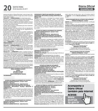 20                   sextA-feiRA
                     30 de dezembro de 2011
                                                                                                                                                                            Diário Oficial
                                                                                                                                                                             GUARUJÁ
gamento de todos os tributos Municipais, contas de água, ener-        CONtRAtANte: PRefeitURA MUNiCÍPAL De GUARUJÁ                           4.90.51.00(2150) 16.01.00.10.301.1.001.2157.4.4.90.51.00(215
gia elétrica, telefone e demais encargos que incidam ou possam        CONtRAtADA: MetALÚRGiCA VALeNÇA iNDÚstRiA e CO-                        5) Vigência: 12 meses; Data da assinatura: 02 de dezembro
incidir sobre o imóvel.                                               MÉRCiO LtDA                                                            de 2011.
Cláusula 8.ª - A PeRMissiONÁRiA se compromete ainda a:                OBJetO: Fornecimento e montagem de unidade modular
a) iniciar as obras no máximo em 06 (seis) meses e finalizá-las até   de saúde no município de Guarujá – USAFA – Jd. Las Palmas,               AVisO De ReABeRtURA De LiCitAÇÃO COM ALteRAÇÃO
02 (dois) anos, contados a partir da vigência do Decreto;             localizada à Rua José Alves de Oliveira (entre a Rua César                              tOMADA De PReÇOs Nº. 10/2010
b) atender a todas as exigências dos órgãos públicos, inclusive       Ferragi e Rua Oswaldo Rubens Lourenço). Resolvem as par-               OBJetO: Obras de Urbanização da Praia do Tombo - Certificação
no que toca ao horário de funcionamento, e manter a sua exclu-        tes prorrogar o contrato por mais 60 (sessenta) dias confor-           “Bandeira Azul”.
siva custa o local sempre limpo;                                      me justificativas constantes no processo administrativo nº             O Edital na íntegra e seus anexos poderão ser obtidos gratui-
c) obter todas as licenças e autorizações para início e desenvol-     19441/177023/2011 nos termos do que dispõe o artigo 57,                tamente no site www.guaruja.sp.gov.br, link “Licitações”, ou
vimento de suas atividades;                                           § 1º, inciso III da Lei Federal nº 8666/93; Data da Assinatura:        pessoalmente, na Diretoria de Compras e Licitações da Unidade
d) pagar quaisquer multas que venham a lhes ser aplicadas por         06/12/2011.                                                            de Assuntos Estratégicos (mediante o recolhimento de R$ 25,00
autoridades, resultantes de infração de leis, regulamentos ou                                                                                referente aos custos de reprodução) sito na Av. Santos Dumont,
posturas as quais tenha dado causa;                                        extRAtO De teRMO De ADitAMeNtO De CONtRAtO                        800, 1º andar – Santo Antônio - Guarujá – SP, no período de
e) não promover o funcionamento de aparelhos radiofônicos,            CONtRAtO ADMiNistRAtiVO N°. 029/2011 tA 03                             04/01/2012 até 19/01/2012. O pagamento deverá ser efetivado
alto falantes ou congêneres que perturbem a tranqüilidade do          PReGÃO N.º 036/ 2010                                                   na Agência Bancária situada dentro do Paço Municipal Raphael
público, bem como não permitir algazarras, distúrbios etc.;           PROCessO ADMiNistRAtiVO Nº. 18025/942/2010                             Vitiello. Os demais atos que necessitarem de publicidade serão
f) ser a única responsável por quaisquer acidentes de que pos-        CONtRAtANte: PRefeitURA MUNiCÍPAL De GUARUJÁ                           publicados oficialmente apenas no Diário Oficial do Município,
sam ser vítimas seus empregados, representantes, público e            CONtRAtADA: MetALÚRGiCA VALeNÇA iNDÚstRiA e CO-                        nos termos da Lei Federal nº 8.666/1993, artigo 6º, inciso XIII; Lei
terceiros quando nas dependências do imóvel objeto da Per-            MÉRCiO LtDA                                                            Orgânica Municipal, artigo 132, § 3º, inciso II e Lei Municipal nº
missão, bem como pelo cumprimento das demais leis sociais,            OBJetO: Fornecimento e montagem de unidade modular de                  2.812/2001, e disponibilizados, em caráter informativo, no site
da previdência, seguros em geral etc., não podendo, em caso           saúde no município de Guarujá – USAFA – Jd. Progresso, loca-           da Prefeitura.
algum, a PeRMiteNte ser responsabilizada por prejuízos que a          lizada à Rua Josefa Hermínia Caldas. Resolvem as partes prorro-        Os envelopes nº 1 e 2 serão recebidos na Diretoria de Compras
PeRMissiONÁRiA ou terceiros possam sofrer em razão de aci-            gar o contrato por mais 60 (sessenta) dias conforme justificativas     e Licitações no dia 26 de Janeiro de 2012 até às 10:00h, ini-
dentes que ocorrerem em virtude do presente Termo.                    constantes no processo administrativo nº 19442/177023/2011             ciando a abertura às 10h:30m.
Cláusula 9.ª - A PeRMissiONÁRiA, por seu representante legal,         nos termos do que dispõe o artigo 57, § 1º, inciso II da Lei Fede-                      Guarujá, 29 de Dezembro de 2011.
declara, para todos os fins e efeitos legais que recebe os bens       ral nº 8666/93; Data da Assinatura: 06/12/2011.                                            ARMANDO LUiZ PALMieRi
nas condições referidas neste instrumento, comprometendo-se,                                                                                               Presidente da Comissão Permanente de
outrossim, a devolvê-los, à PeRMiteNte, nas mesmas condi-                            extRAtO De teRMO De CONtRAtO                                       Licitações de Obras e Serviços de Engenharia
ções em que os recebe.                                                CONtRAtO ADMiNistRAtiVO N°. 263/2011
Cláusula 10.ª – A PeRMiteNte poderá, a qualquer tempo, ao             PROCessO N° 26292/942/2011                                                         AVisO De RePUBLiCAÇÃO De LiCitAÇÃO
seu exclusivo critério e interesse, ou em caso de descumprimen-       DisPeNsA De LiCitAÇÃO -, Nos termos do artigo 24, VIII, da Lei                          tOMADA De PReÇOs Nº. 15/2011
to de qualquer das obrigações impostas no presente Termo, re-         Federal nº 8666/93                                                     OBJetO: Complementação do revestimento do túnel Juscelino
vogar a presente Permissão, obrigando-se a PeRMissiONÁRiA             CONtRAtANte: PREFEITURA MUNICIPAL DE GUARUJÁ                           Kubitschek.
a devolver o bem cedido, em bom estado de conservação no              CONtRAtADA: FUNDAÇÃO PARA O REMÉDIO POPULAR – FURP                     O Edital na íntegra e seus anexos poderão ser obtidos gratui-
prazo de 30 (trinta) dias após regularmente notificado, não lhe       OBJetO: Aquisição de medicamentos; Valor Estimado em R$                tamente no site www.guaruja.sp.gov.br, link “Licitações”, ou
assistindo qualquer direito à retenção ou indenização.                1.789.702,00 (hum milhão setecentos e oitenta e nove mil setecen-      pessoalmente, na Diretoria de Compras e Licitações da Unidade
Cláusula 11.ª - As partes elegem o foro da Comarca de Guarujá,        tos e dois reais), Vigência: 12 (doze) meses; Dotações Orçamentá-      de Assuntos Estratégicos (mediante o recolhimento de R$ 25,00
do Estado de São Paulo, para dirimir eventuais dúvidas oriundas       rias: 16.01.10.302.1001.2.159.3.3.90.30.00 16.01.10.303.1001.2.160.    referente aos custos de reprodução) sito na Av. Santos Dumont,
do presente instrumento.                                              3.3.90.30.00; Data da assinatura: 08 de dezembro de 2011;              800, 1º andar – Santo Antônio - Guarujá – SP, no período de
E, por estarem de acordo, firmam o presente termo em 02 (duas)                                                                               03/01/2012 até 18/01/2012. O pagamento deverá ser efetiva-
vias de igual teor e forma, na presença das testemunhas abaixo                    extRAtO De teRMO De ADitAMeNtO                             do na Agência Bancária situada dentro do Paço Municipal Ra-
assinadas, para que surta todos os fins e efeitos de direito.         CONtRAtO ADMiNistRAtiVO Nº. 84/2009 t.A Nº.04                          phael Vitiello. Os demais atos que necessitarem de publicidade
Prefeitura Municipal de Guarujá, em 29 de dezembro de 2011.           PReGÃO PReseNCiAL: GRUPO B Nº. 017/2007                                serão publicados oficialmente apenas no Diário Oficial do Muni-
                   MARiA ANtONietA De BRitO                           CONCORRÊNCiA PÚBLiCA Nº. 03/2009                                       cípio, nos termos da Lei Federal nº8.666/1993, artigo 6º, inciso
                              Prefeita                                CONtRAtANte: MUNiCÍPiO De GUARUJÁ                                      XIII; Lei Orgânica Municipal, artigo 132, § 3º, inciso II e Lei Muni-
                        Zeti BRitO fALCÃO                             CONtRAtADA: teRCOPAV teRRAPLANAGeM CONstRUÇÕes                         cipal nº 2.812/2001, e disponibilizados, em caráter informativo,
                       Presidente do GAP -                            e PAViMeNtAÇÃO LtDA.                                                   no site da Prefeitura.
                 GRUPO AssisteNCiAL PARAÍsO                           OBJetO: Construção de Unidade Escolar Pro-Infância no Jardim           Os Envelopes nº 1 e 2 serão recebidos na Diretoria de Compras
testeMUNHAs:                                                          Progresso no Município de Guarujá.                                     e Licitações no dia 25 de Janeiro de 2012 até às 14:30h, ini-
____________________                                                  Tendo em vista o interesse na continuidade da prestação dos            ciando a abertura às 15:00h.
____________________                                                  serviços do objeto do referido contrato, conforme justificativa                         Guarujá, 29 de Dezembro de 2011.
                                                                      constante no processo administrativo n° 21671/150669/2010                                  ARMANDO LUiZ PALMieRi
    extRAtO De teRMO De ADitAMeNtO De CONtRAtO                        e nos termos do que dispõe o artigo 57, § 1º., I, da Lei Federal n°.                 Presidente da Comissão Permanente de
CONtRAtO ADMiNistRAtiVO N°. 010/2011 tA 04                            8.666/93, resolvem as partes PRORROGAR o prazo em mais 04                         Licitações de Obras e Serviços de Engenharia
PReGÃO N.º 036/ 2010                                                  (quatro) meses. Data da assinatura 06 de novembro de 2011.
PROCessO ADMiNistRAtiVO Nº. 18025/942/2010
CONtRAtANte: PRefeitURA MUNiCÍPAL De GUARUJÁ
CONtRAtADA: MetALÚRGiCA VALeNÇA iNDÚstRiA e
                                                                         extRAtO De teRMO De CONtRAtO ADMiNistRAtiVO
                                                                      CONtRAtO ADMiNistRAtiVO Nº. 264/2011                                         Acompanhe o
COMÉRCiO LtDA                                                         AtA De ReGistRO De PReÇOs Nº. 145/2010
OBJetO: Fornecimento e montagem de unidade modular de
saúde no município de Guarujá – UPA Vicente de Carvalho,
                                                                      MODALiDADe: CONtRAtO De AtA
                                                                      PROCessO ADMiNistRAtiVO Nº. 36321/942/2010
                                                                                                                                                   Diário Oficial
Localizada à Avenida Mário Daige Esquina com a Rua Hélio
Ferreira. Resolvem as partes prorrogar o contrato por mais 60
                                                                      CONtRAtANte: MUNiCÍPiO De GUARUJÁ
                                                                      CONtRAtADA: MetALURGiCA VALeNÇA iNDÚstRiA e CO-
                                                                                                                                                   também pela Internet
(sessenta) dias conforme justificativas constantes no processo        MÉRCiO LtDA
administrativo nº 19450/177023/2011 nos termos do que dis-            OBJetO: Fornecimento e montagem de Unidade Modular de                        Acesse:
                                                                                                                                                   www.
põe o artigo 57, § 1º, inciso III da Lei 8666/93; Data da Assina-     Saúde, no Município de Guarujá para construção de Unidade
tura: 08/12/2011.                                                     de Saúde da Família que será construída na Av. Manoel Alves

                                                                                                                                                   guaruja.
                                                                      Moraes, Loteamento Guarujá Central Park, Quadra M, Lotes
   extRAtO De teRMO De ADitAMeNtO De CONtRAtO                         26 (vinte e seis) e 27 (Vinte e sete), CEP 11.441-05, bairro Vila

                                                                                                                                                   sp.gov.br
CONtRAtO ADMiNistRAtiVO N°. 028/2011 tA 03                            Baiana no município de Guarujá - SP. Valor: R$ 726.144,00 (se-
PReGÃO N.º 036/ 2010                                                  tecentos e vinte e seis mil cento e quarenta e quatro reais)
PROCessO ADMiNistRAtiVO Nº. 18025/942/2010                            Dotações orçamentárias nºs.: 16.01.00.10.301.1.001.2157.4.
 