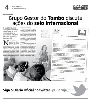 4         sextA-feiRA
                            30 de dezembro de 2011
                                                                                                         Diário Oficial
                                                                                                          GUARUJÁ

          bandeira azul


                      Grupo Gestor do Tombo discute
                       ações do selo internacional
          O grupo discutiu a                  e educação ambiental.
                                                  Na oportunidade, o grupo
          utilização do logotipo              discutiu a utilização do logotipo    Foram abordados
          da certificação, que                da certificação, que só pode ser     futuros eventos e
          necessita de uma                    utilizado mediante autorização       projetos que serão
                                                                                   planejados na Praia
                                              prévia do Instituto Ambiental Ra-
          autorização prévia do               tones (IAR), conforme carta da
                                                                                   do Tombo e assuntos
                                                                                   pertinentes à
          Instituto Ambiental                 coordenação do Bandeira Azul         temporada de verão
          Ratones (IAR)                       no Brasil. O IAR é credenciado




          N
                                              pela Foundation for Environmental
                      a manhã de quar-        Education (FEE), certificadora do
                      ta-feira (28), repre-   programa.
                      sentantes do Grupo          Os participantes também de-
                      Gestor da Praia do      bateram a respeito da visita dos
          Tombo participaram de uma           representantes do IAR, que este-
          reunião para abordar assuntos       ve no Município no último dia 2
          referentes ao selo da Bandeira      para entregar o novo selo referen-
          Azul, no Núcleo de Informação       te à temporada 2011/2012. Além
          e Educação Ambiental Paulo          de abordarem futuros eventos e
          Tendas. O selo promove o uso        projetos que serão planejados na
          sustentável das áreas costeiras     Praia do Tombo e assuntos perti-
          por meio de ações de informação     nentes à temporada de verão.
Wilson Balaions




                                                                                                                     Reprodução




        siga o Diário Oficial no twitter @Guaruja_sP
 
