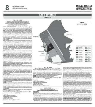 L E I N.º 4.282.
“Autoriza o Poder Executivo a outorgar concessão do
serviço público de construção, operação, exploração
comercial e manutenção do Aeroporto Civil Metropolitano
de Guarujá, delegado pela União Federal ao
Município de Guarujá e dá outras providências.”
MARIA ANTONIETA DE BRITO, Prefeita Municipal de Guarujá, faço
saberqueaCâmaraMunicipaldecretouemSessãoOrdinária,realizada
no dia 15 de dezembro de 2015, e eu sanciono e promulgo o seguinte:
Art. 1.º Fica o Poder Executivo Municipal autorizado a outorgar,
mediante licitação na modalidade concorrência, a concessão do
serviço público de construção, operação, exploração comercial e
manutenção, do Aeroporto Civil Metropolitano de Guarujá, delegado
pela União Federal ao Município de Guarujá, conforme estabelecido
no Convênio de Delegação n.º 140/2013 área constante do Anexo
que acompanha a presente Lei, firmado entre Prefeitura e a Secre-
taria de Aviação Civil – SAC e nos termos do Contrato de Concessão
a ser firmado.
§ 1.º No procedimento licitatório que procederá à concessão do
serviço público de construção, operação, exploração comercial e
manutenção, do Aeroporto Civil Metropolitano de Guarujá, deverão
ser observadas, quando aplicáveis, as disposições das Leis Federais
n.ºs 7.565, de 19 de dezembro de 1986; 8.666, de 21 de junho de 1993;
8.987, de 13 de fevereiro de 1995 e demais alterações; do Decreto
n.º 7.624, de 22 de novembro de 2011, além da Lei Complementar
Municipal n.º 31, de 25 de abril de 1995, bem como demais normas
vigentes sobre a matéria.
§ 2.º A organização e condução do processo licitatório para a outorga
da concessão referida no caput, deste artigo, será de competência da
Secretaria Municipal de Desenvolvimento Econômico e Portuário ou
órgão que venha substituí-la, da Prefeitura Municipal de Guarujá.
Art. 2.º O prazo da concessão será de 30 (trinta) anos a contar da
assinatura do respectivo contrato, podendo ser prorrogado por até
03 (três) anos, para fins de recomposição do equilíbrio econômico-
-financeiro, na forma prevista no Contrato e na legislação em vigor,
devendo, em qualquer caso, respeitar o prazo do Convênio de De-
legação n.º 140/2013.
Art. 3.º A remuneração pelo desempenho das atividades da Con-
cessionária será realizada por meio de 02 (duas) fontes de receita, as
Receitas Tarifárias e as Receitas Não Tarifárias.
Parágrafo único. AsTarifas Aeroportuárias aplicadas serão limitadas
e reajustadas de acordo com legislação e regulamentação federal
em vigor.
Art. 4.º A Concessionária poderá explorar atividades econômi-
cas que gerem receitas não tarifárias, desde que relacionadas ao
objeto da concessão, por intermédio de subsidiárias integrais ou
mediante a celebração de contratos com terceiros, em regime de
Direito Privado.
Parágrafo único. O contrato que a Concessionária celebrar com
terceiros para exploração de atividades econômicas que envolvam
a utilização de espaços no Complexo Aeroportuário não implicará
transferência da concessão ou dos direitos e obrigações da Conces-
sionária, sendo tais contratações regidas pelo direito privado, não
se estabelecendo qualquer relação entre os terceiros contratados e
o Poder Concedente.
Art. 5.º A concessão pressupõe a prestação de serviço adequado às
finalidades da outorga conforme estabelecido nas normas pertinentes
e no respectivo contrato de concessão.
Art. 6.º As despesas decorrentes da execução da presente Lei corre-
rão por conta das dotações próprias do orçamento, suplementadas
se necessário.
Art. 7.º A presente Lei entra em vigor na data de sua publicação,
revogadas as disposições em contrário.
Prefeitura Municipal de Guarujá, em 28 de dezembro de 2015.
PREFEITA
“SERIN”/rdl
Proc. nº 24225/178395/2015.
Registrada no Livro Competente
“GAB”, em 28.12.2015
Renata Disaró Lacerda
Pront. nº 11.130, que a digitei e assino
L E I N.º 4.281.
“Aprova o Plano Municipal de Educação para o ano de 2016.”
MARIA ANTONIETA DE BRITO, Prefeita Municipal de Guarujá, faço
saberqueaCâmaraMunicipaldecretouemSessãoOrdinária,realizada
no dia 15 de dezembro de 2015, e eu sanciono e promulgo o seguinte:
Art. 1.º Fica aprovado o Plano Municipal de Educação para o ano de
2016, constante do Anexo Único que fará parte integrante desta Lei.
Art. 2.º Esta Lei entra em vigor na data de sua publicação.
Art. 3.º Revogam-se as disposições em contrário.
Prefeitura Municipal de Guarujá, em 28 de dezembro de 2015.
PREFEITA
“SERIN”/rdl
Proc. nº 33101/3418/2015.
Registrada no Livro Competente
“GAB”, em 28.12.2015
Renata Disaró Lacerda
Pront. nº 11.130, que a digitei e assino
ANEXO ÚNICO
PLANO ANUAL DE EDUCAÇÃO DA
PREFEITURA MUNICIPAL DE GUARUJÁ – 2016
CONTEÚDO
I. Introdução.
II. Diretrizes, Operações, Macroobjetivos e Metas Estratégicas do
Plano Anual de Educação da Prefeitura Municipal de Guarujá – 2016.
I - INTRODUÇÃO
O Plano Anual de Educação para o ano de 2016 foi elaborado em
consonância com as diretrizes e metas estabelecidas no Programa
Educação Ampla e de Qualidade, de acordo com o Plano Plurianual
– PPA 2014-2017, bem como com as diretrizes, operações, macroob-
GABINETE
ATOS OFICIAIS
ANEXO
L E I N.º 4.282.
jetivos e metas estratégicas do Plano Municipal de Educação para o
decênio 2012-2021 e do Plano Global da Educação, este último como
indicativo para o período entre 2013 e 2016.
O Plano Anual de Educação 2016 visa à ampliação da cobertura e a
melhoria dos indicadores educacionais de qualidade, permanência,
aprovação e conclusão no Sistema de Ensino Público Municipal.
AsreflexõesepropostaspresentesnestePlanoAnualsefundamentam
em levantamentos e processamentos dos indicadores educacionais
do Município, disponibilizados no Censo Escolar do Ministério da
Educação, no Índice de Desenvolvimento da Educação Básica – IDEB,
noCensoPopulacional2010doIBGEedemaisfontesoficiaisdecaráter
Federal, Estadual e Municipal.
Para assegurar o cumprimento das metas estratégicas é importante
salientar que a política educacional como um todo, expressa princi-
palmente neste Plano, deve ser levada em consideração em todo o
processo de planejamento e gestão urbana nos rumos da construção
da cidade sustentável e da cidadania plena, tendo em vista que este
Plano configura-se, também, como um instrumento de planejamento
e gestão urbana, tendo interface com outras áreas, destacando-se,
de modo especial, a política habitacional e seus planos.
Sendo assim, considera-se fundamental o diálogo intersetorial no
âmbito do governo municipal, bem como deste para com a socie-
dade, no processo de planejamento e gestão urbana a partir dos
instrumentos legais existentes.
Finalmente, é importante assinalar que os objetivos e ações
definidas neste Plano Anual refletem as discussões e propostas
realizadasnocontextodaformulaçãodoPlanoNacionaldeEduca-
ção, aprovado pela Lei Federal nº 13.005, de 24 de junho de 2014.
O Plano expõe as Diretrizes, as Operações, os Macroobjetivos e as
Metas Estratégicas do Plano Anual de Educação para o ano de 2016.
QUARTA-FEIRA
30 de dezembro de 2015
8 GUARUJÁ
Diário Oficial
 