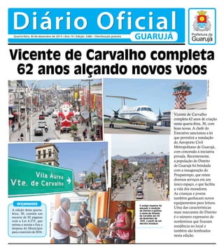 orçamento
Vicente de Carvalho completa
62 anos alçando novos voos
A edição desta quarta-
feira, 30, contém um
encarte de 9...