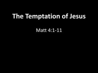 The Temptation of Jesus
Matt 4:1-11
 