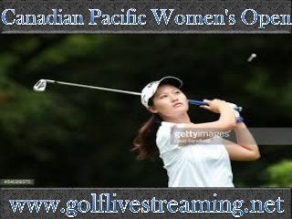 where to watch Canadian Pacific Women's Open Golf live  online