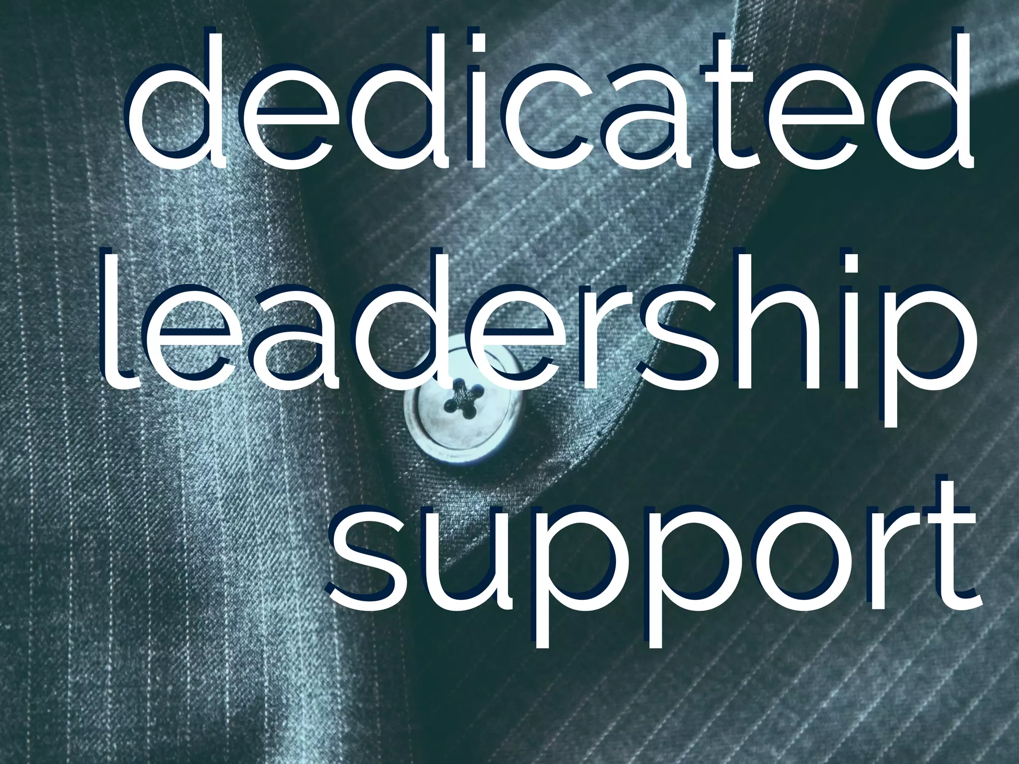 dedicated
leadership
support
dedicated
leadership
support
 