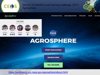 https://worldwind.arc.nasa.gov/agrosphere/about.html
Winner of GODAN Local Farming challenge 2017 -
Agrosphere
 