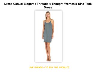Dress Casual Elegant : Threads 4 Thought Women's Nina Tank
Dress
LINK IN PAGE 4 TO BUY THE PRODUCT
 