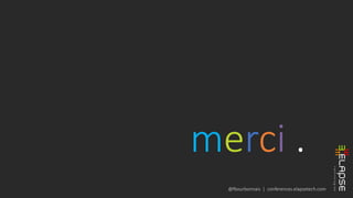 @fbourbonnais | conferences.elapsetech.com
merci .
 