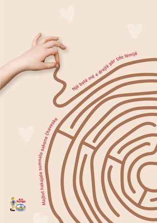 60
Një botë më e drejtë
për çdo fëmijë
M
a
j
b
u
t
h
a
k
a
j
a
l
o
s
u
m
n
a
l
o
s
a
k
o
n
e
’
h
a
v
e
s
k
e
 