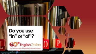 Do you use
“in” or “of”?
https://pixabay.com/photos/books-bookstore-book-reading-shop-1204038/ shared under CC0
 