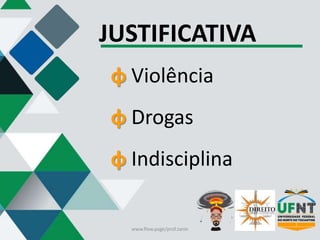 JUSTIFICATIVA
φ Violência
φ Drogas
φ Indisciplina
www.flow.page/prof.zanin
 