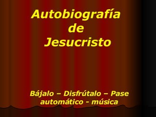 Autobiografía  de  Jesucristo Bájalo – Disfrútalo – Pase automático - música 