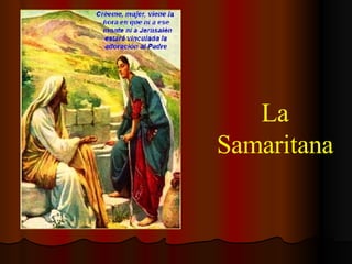 La Samaritana 