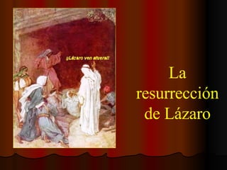 La resurrección de Lázaro 