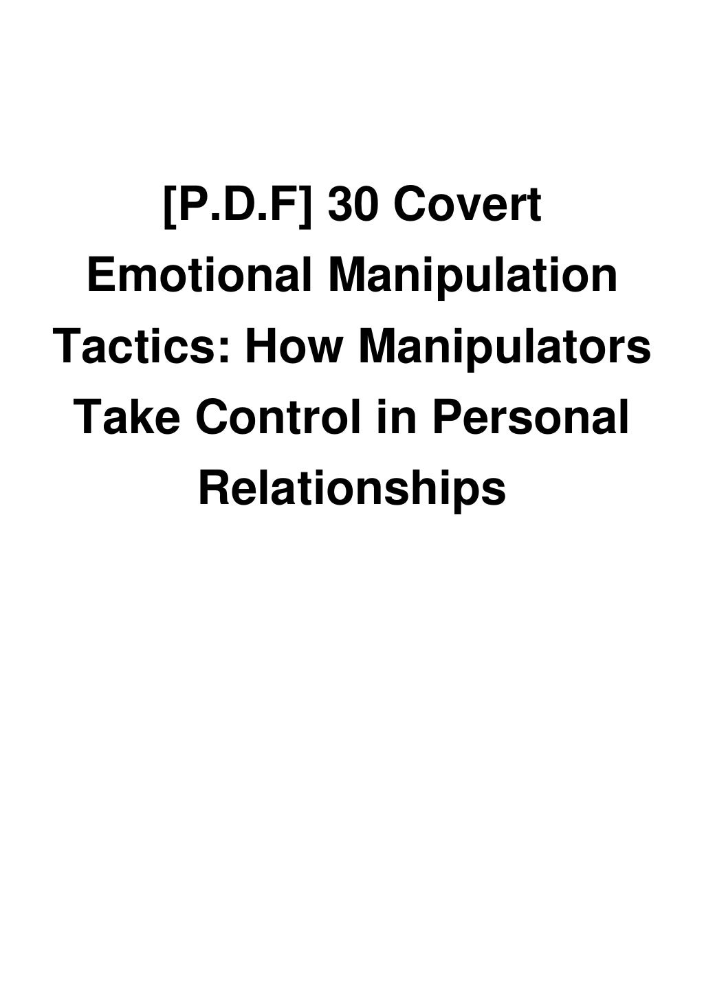 [P.D.F] 30 Covert Emotional Manipulation Tactics How Manipulators Take Control