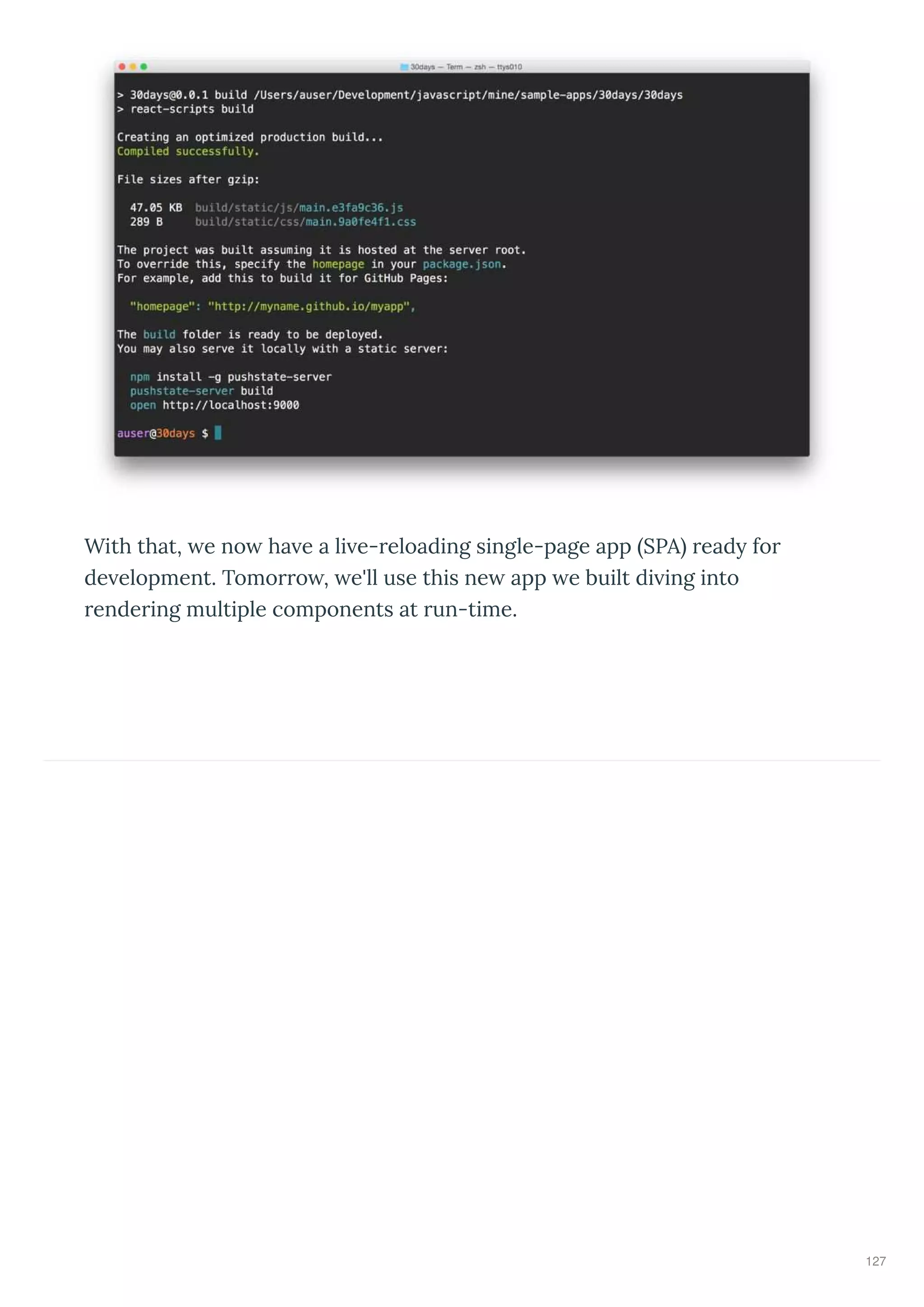 With that, e no ha e a li e- eloading single-page app SPA ead fo
de elopment. Tomo o , e'll use this ne app e built di ing into
ende ing multiple components at un-time.
127
 