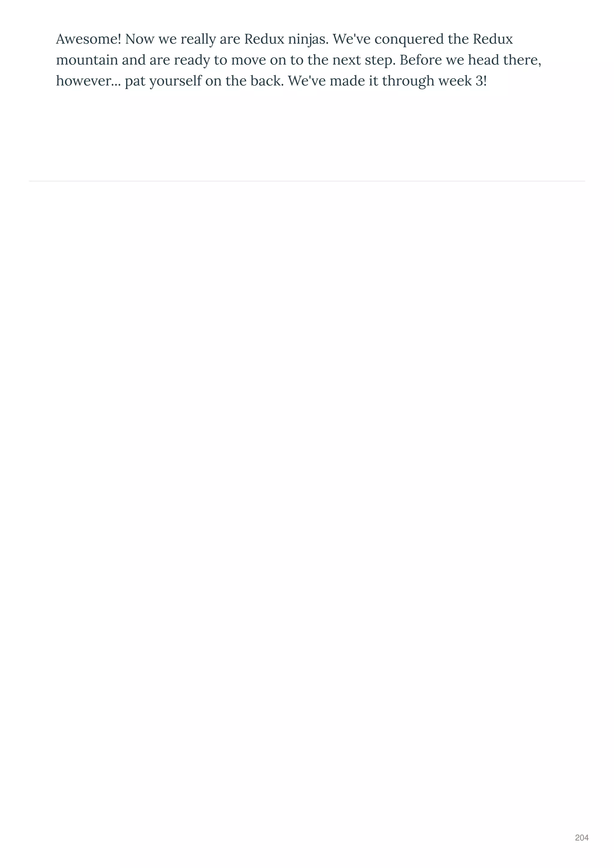 A esome! No e eall a e Redu ninjas. We' e con ue ed the Redu
mountain and a e ead to mo e on to the ne t step. Befo e e head the e,
ho e e ... pat ou self on the back. We' e made it th ough eek !
204
 