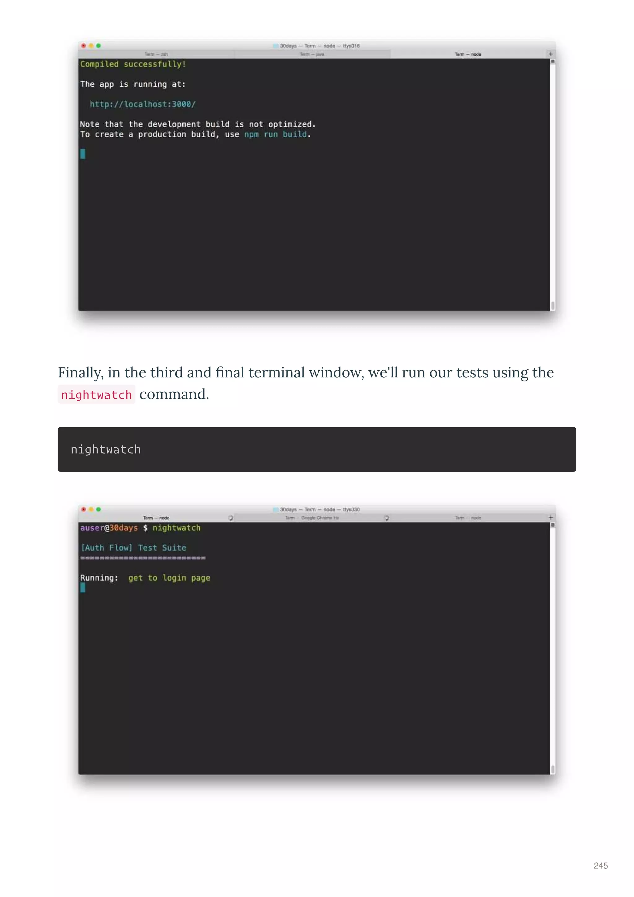Finall , in the thi d and nal te minal indo , e'll un ou tests using the
nightwatch command.
nightwatch
245
 