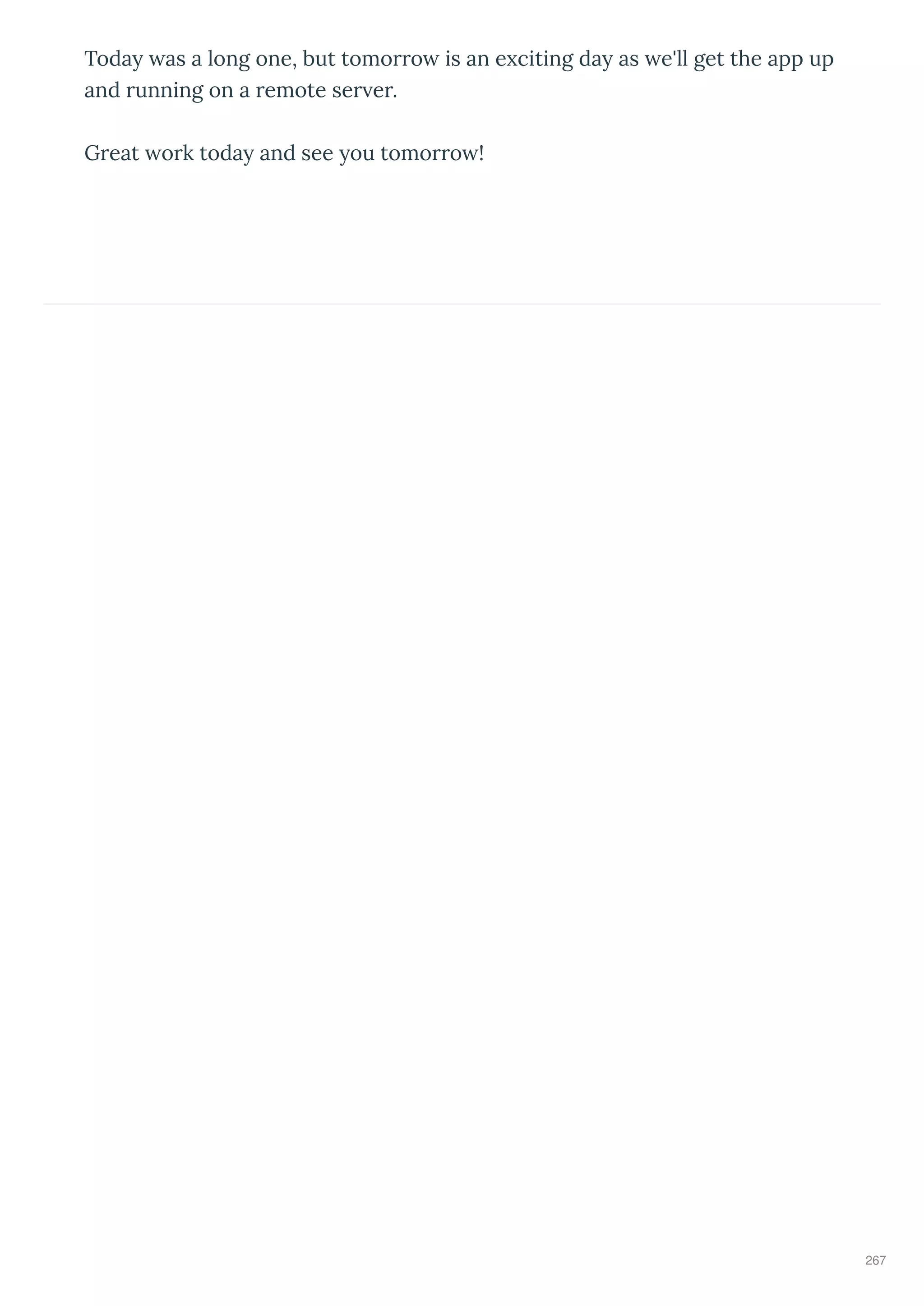 Toda as a long one, but tomo o is an e citing da as e'll get the app up
and unning on a emote se e .
G eat o k toda and see ou tomo o !
267
 