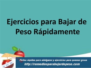 Ejercicios para Bajar de
   Peso Rápidamente
 