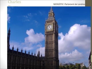 Charles
Berry
NEOGÒTIC: Parlament de Londres
 