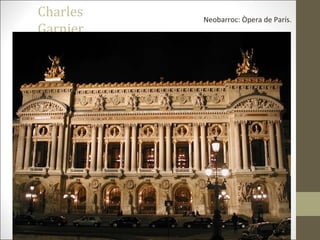 Charles
Garnier
Neobarroc: Òpera de ʲí.
 