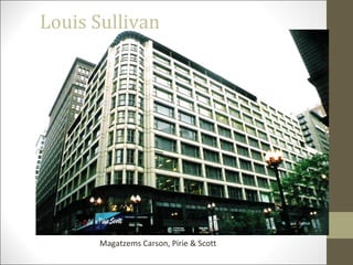 Louis Sullivan
Magatzems Carson, Pirie & Scott
 