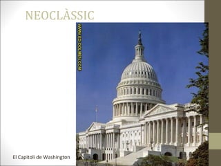 NEOCLÀSSIC
El Capitoli de Washington
 