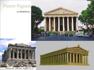 Pierre Vignon
La Madeleine.
Partenon. Atenas. SegleV a..c
 