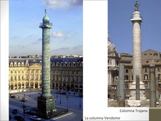La columna Vendome
Columna Trajana
 