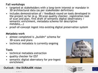 16 / 05 / 14
Outlook - the DURAARK vision
Fall workshops
• targeted at stakeholders with a long-term interest or mandate i...