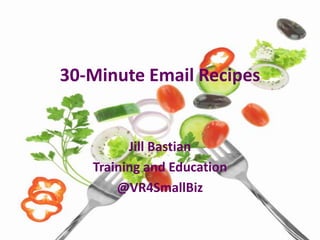 30-Minute Email Recipes | PPTX