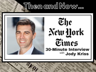 30-Minute Interview
Jody Krisswith
ThenandNow...
 