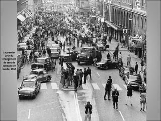 Le premier
jour du
changement
de sens de
conduite en
Suède, 1967
 