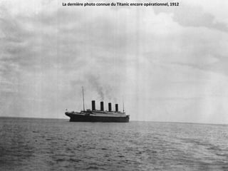 La dernière photo connue du Titanic encore opérationnel, 1912
 