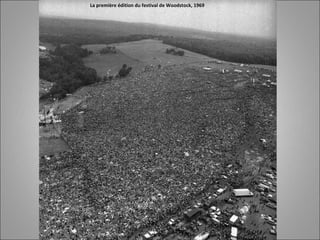 La première édition du festival de Woodstock, 1969
 