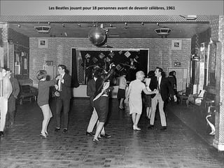 Les Beatles jouant pour 18 personnes avant de devenir célèbres, 1961
 