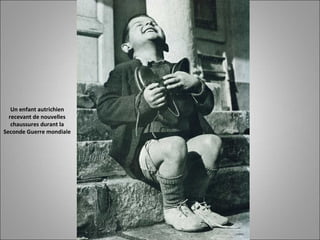 Un enfant autrichien
recevant de nouvelles
chaussures durant la
Seconde Guerre mondiale
 