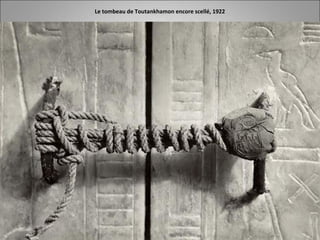 Le tombeau de Toutankhamon encore scellé, 1922
 
