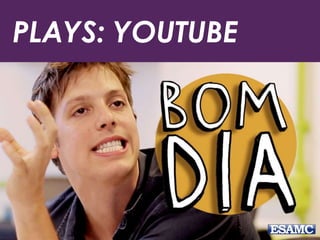 PLAYS: YOUTUBE
 