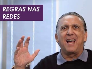 REGRAS NAS
REDES
 